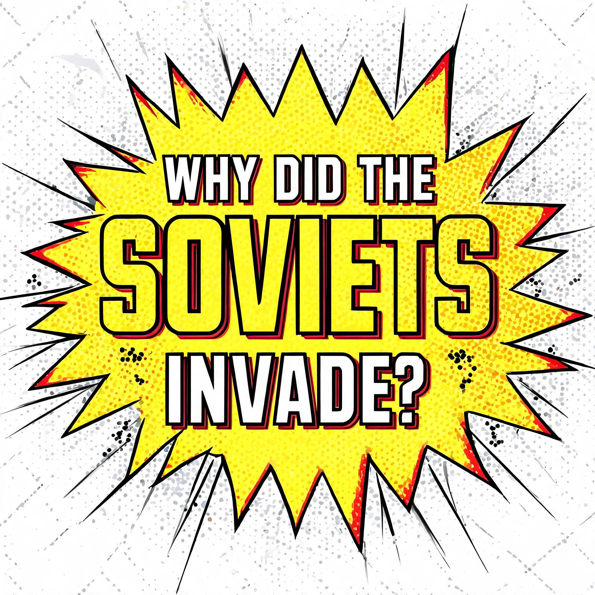 "Create an explosion bubble, retro comic style, with text that says 'Why did the Soviets Invade?'" — Comic Book | AI Text Effect Generator