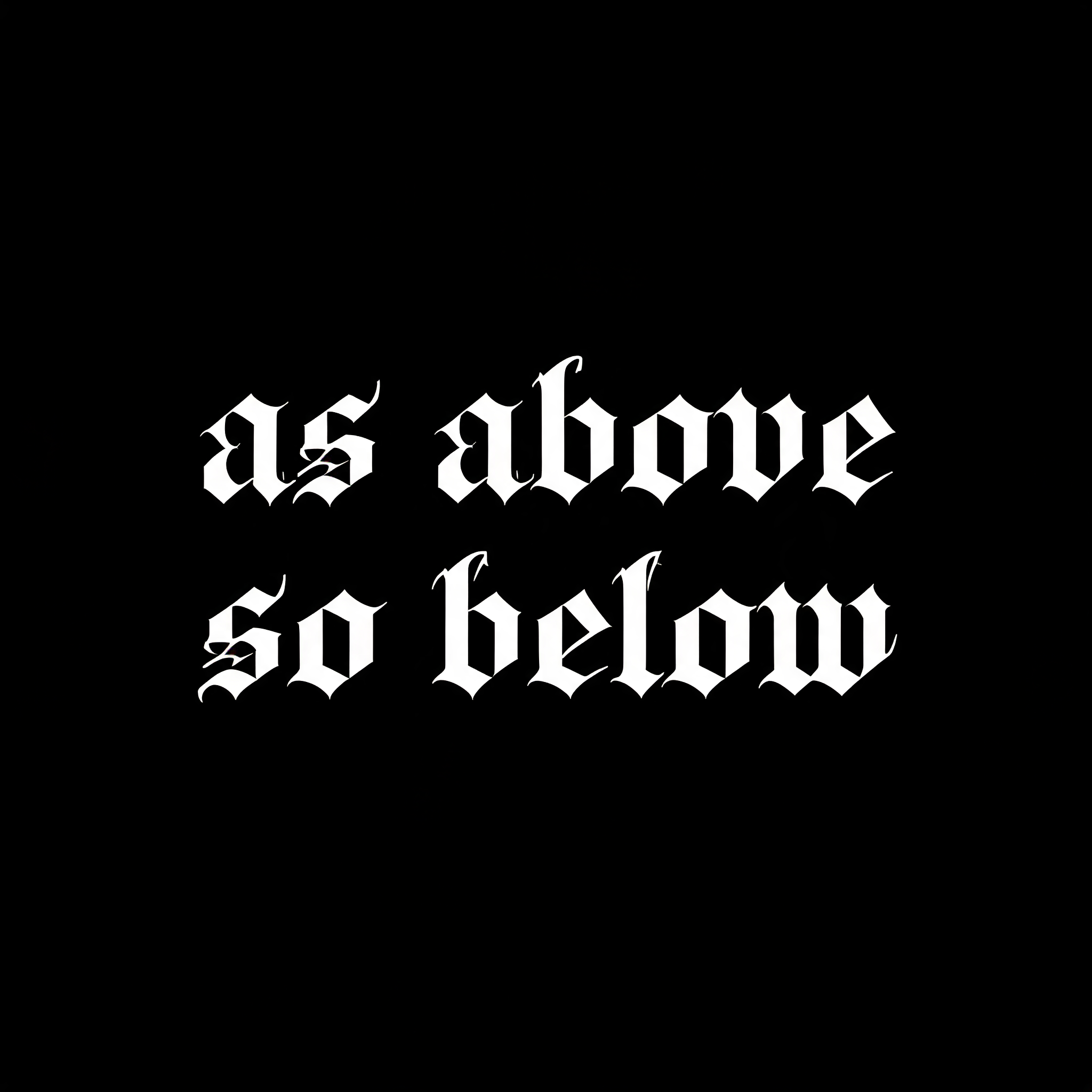 "as above
so below" —  | AI Text Effect Generator