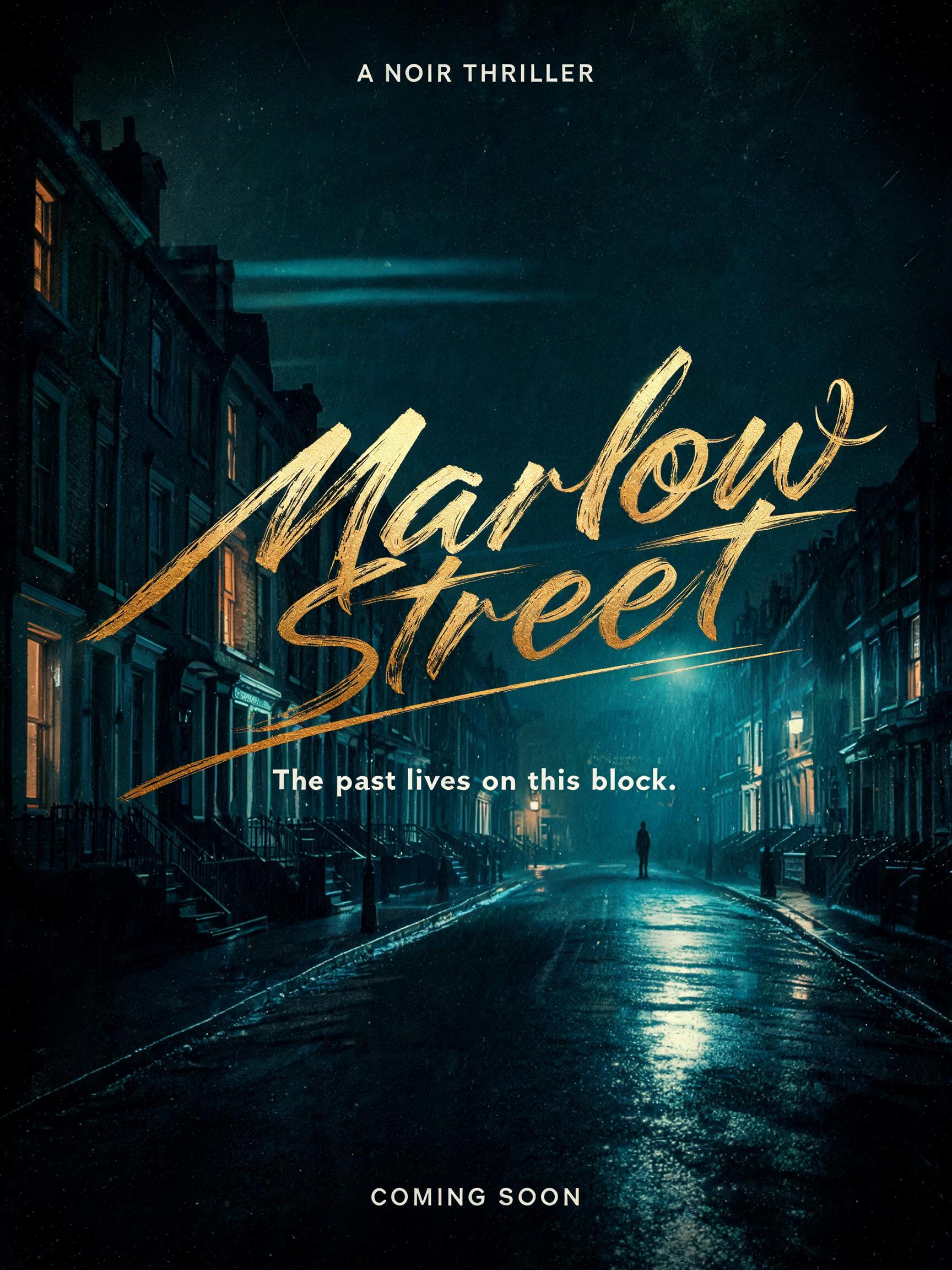 "Marlow Street
The past lives on this block.
A NOIR THRILLER
COMING SOON" — Cinematic | AI Text Effect Generator