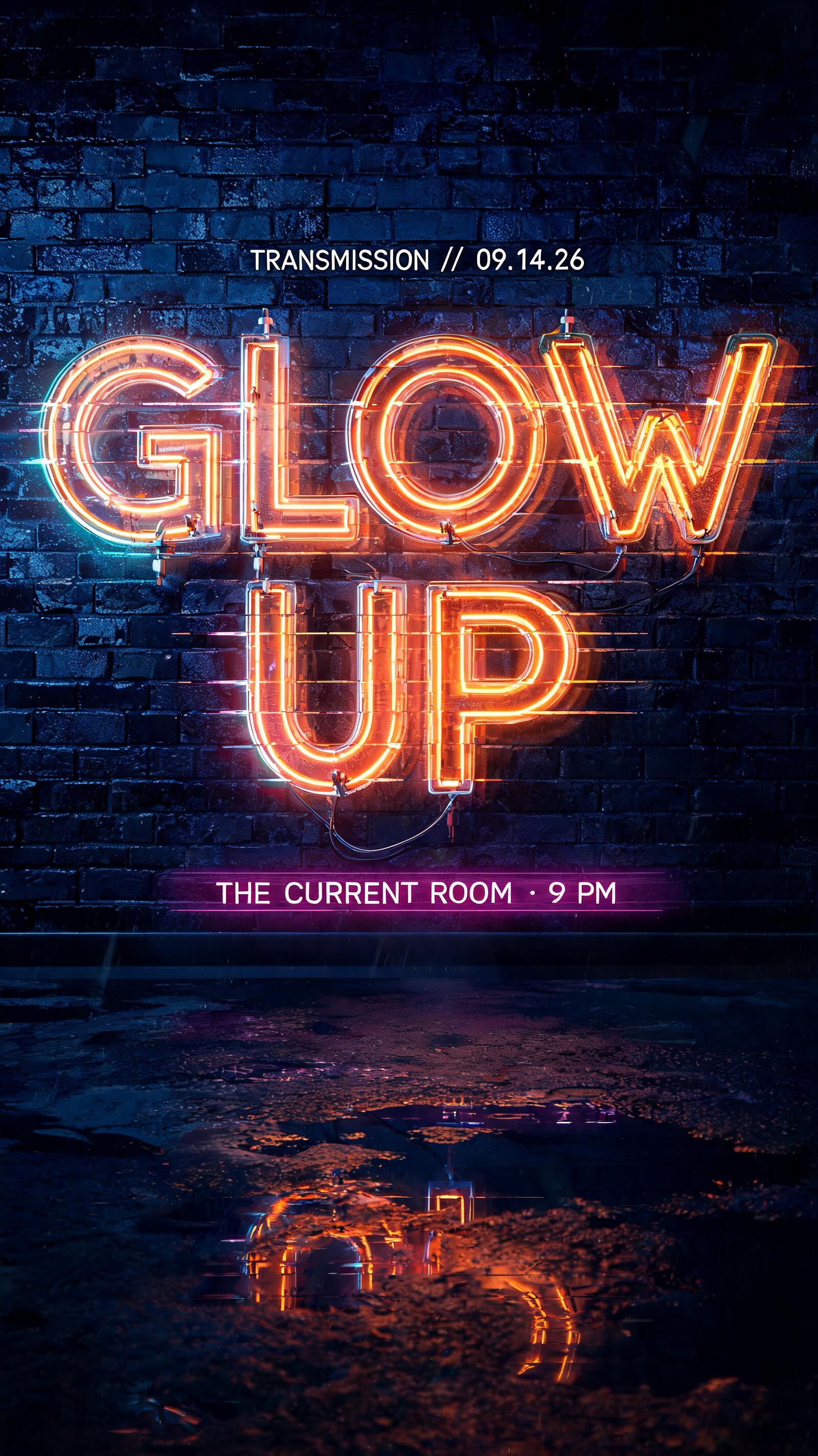 "GLOW UP
TRANSMISSION // 09.14.26
THE CURRENT ROOM · 9 PM" — Neon Glow | AI Text Effect Generator