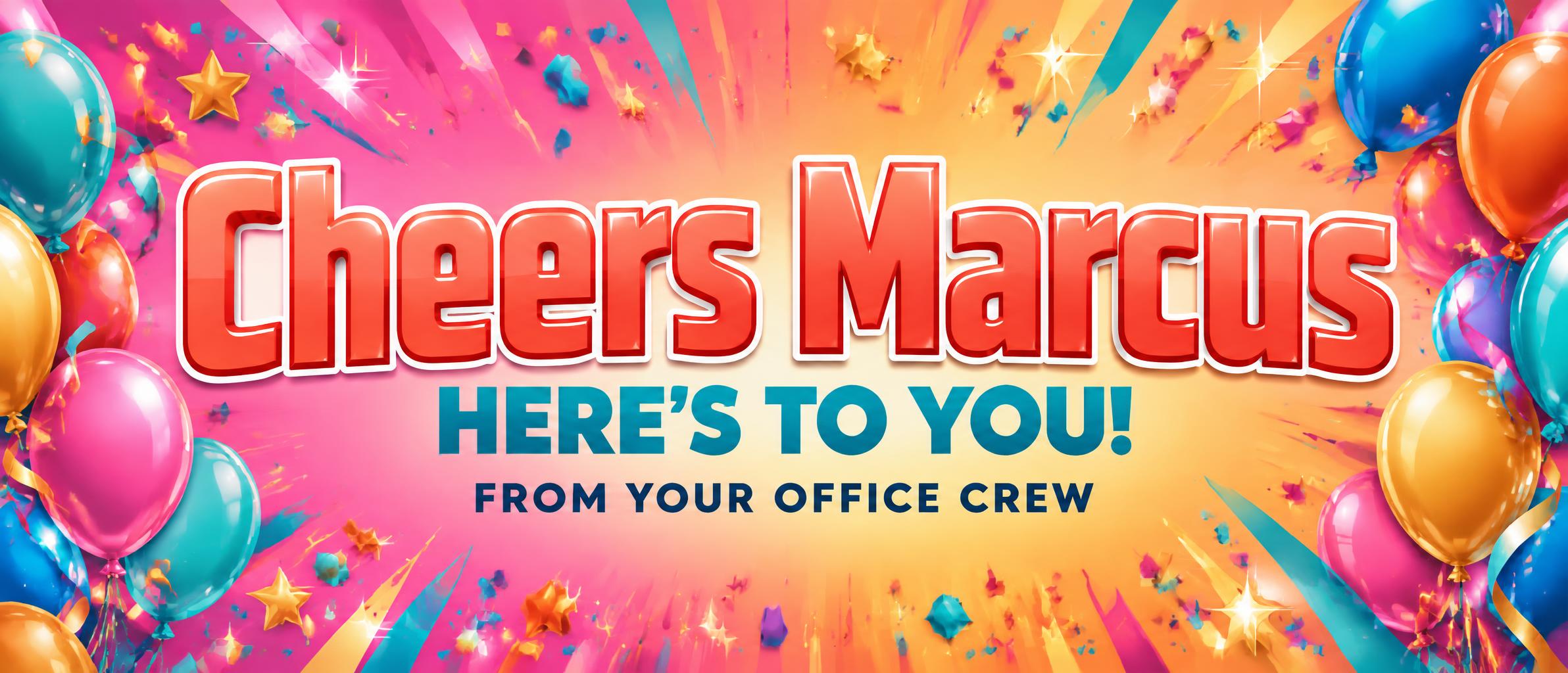 "Cheers Marcus
HERE’S TO YOU!
FROM YOUR OFFICE CREW" — Birthday | AI Text Effect Generator