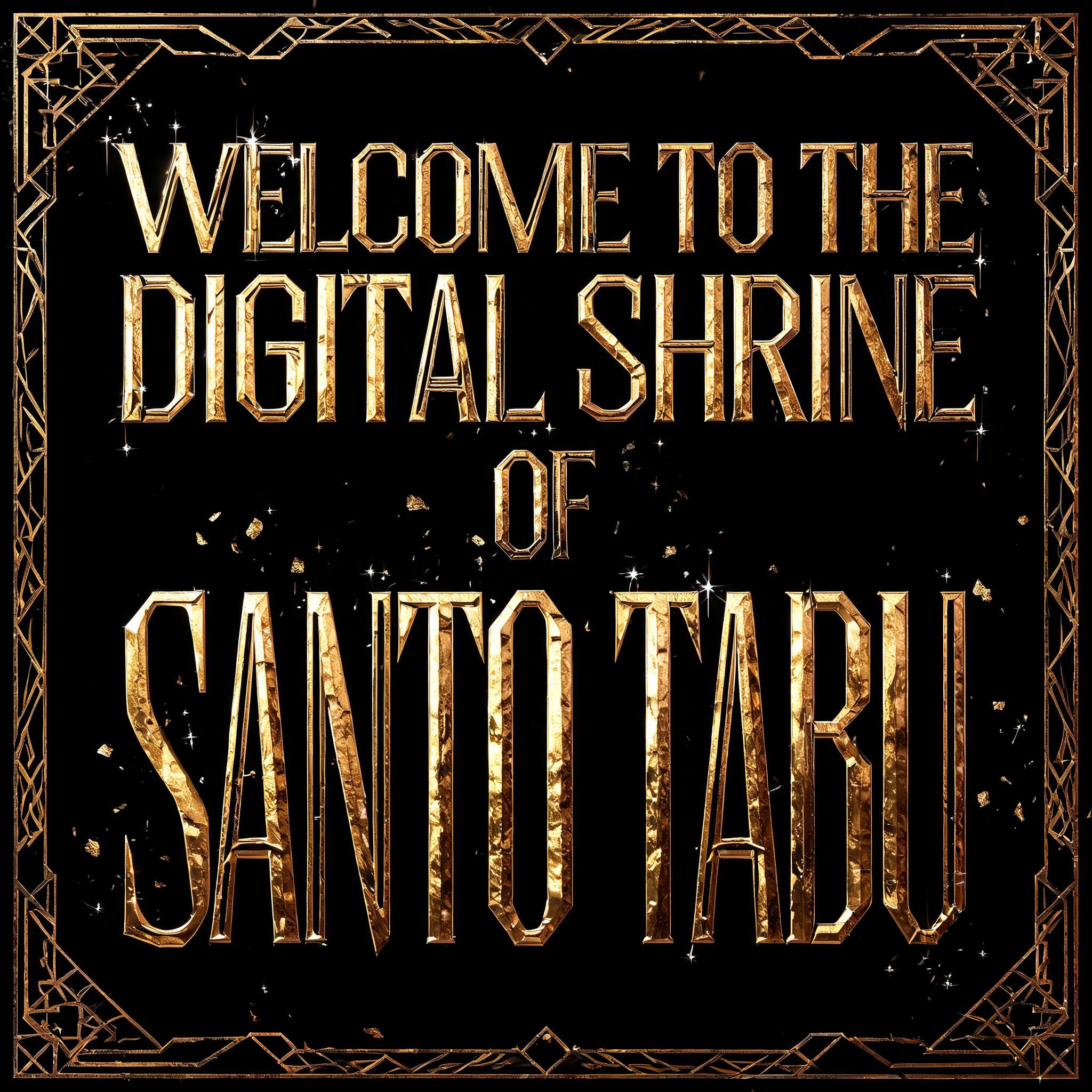 "WELCOME TO THE DIGITAL SHRINE 
OF 
SANTO TABU" — Luxury Gold | AI Text Effect Generator