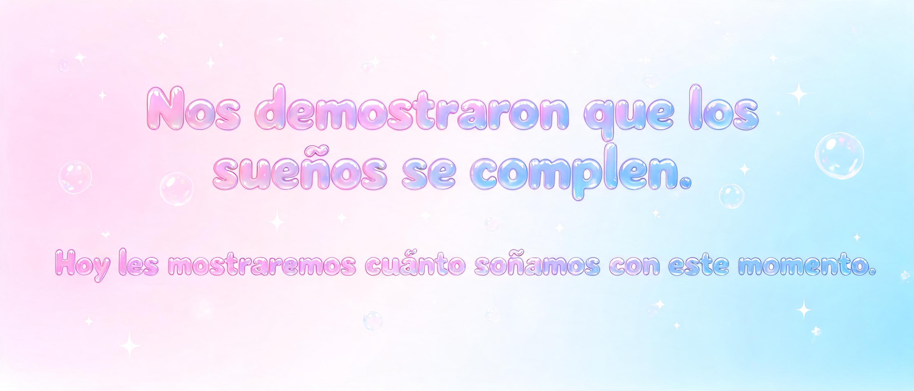 "Nos demostraron que los sueños se cumplen. Hoy les mostraremos cuánto soñamos con este momento." — Bubble | AI Text Effect Generator