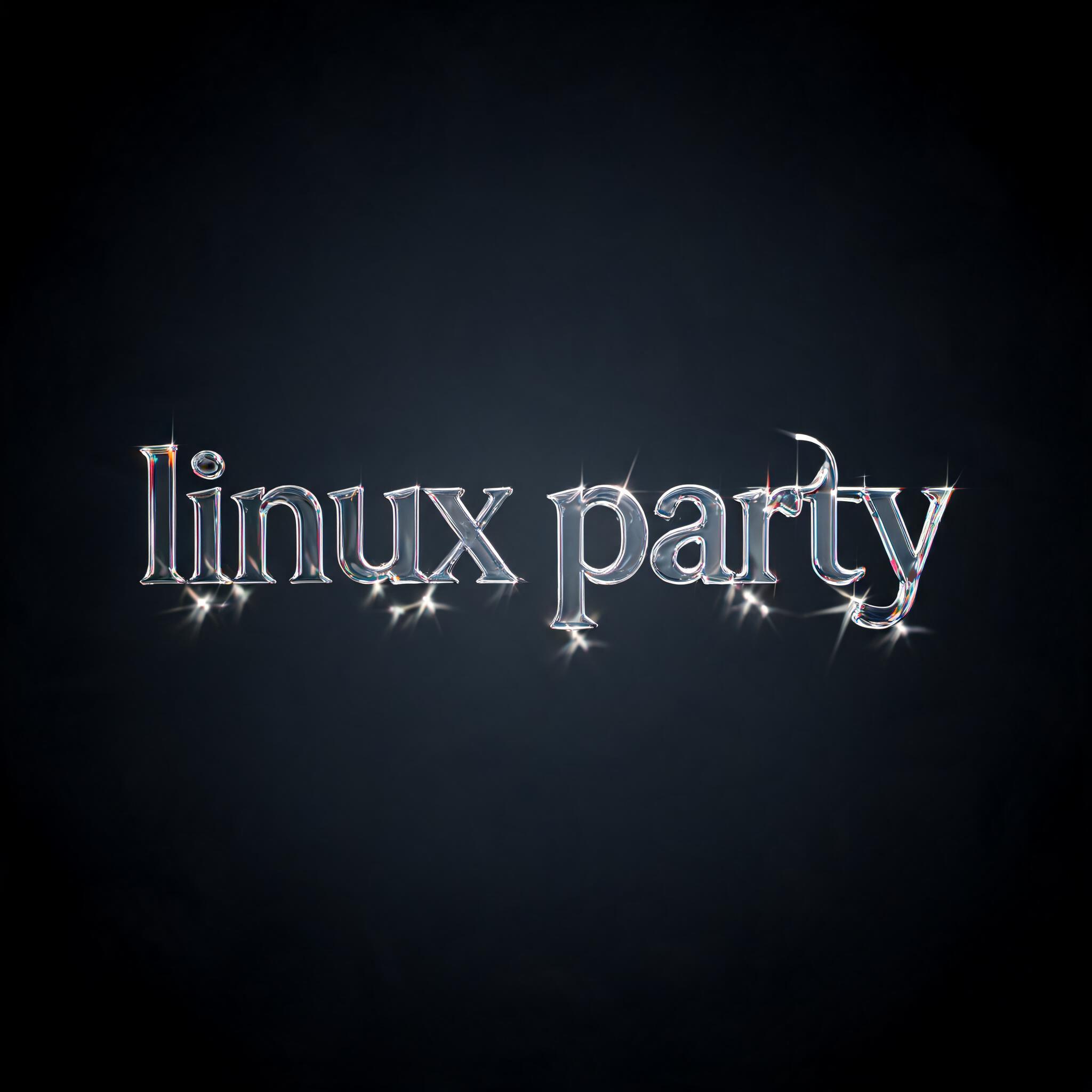 "linux party" — Glass | AI Text Effect Generator