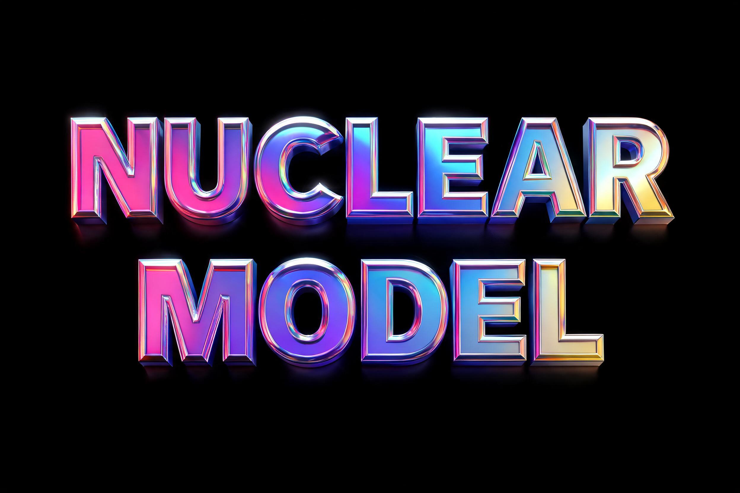"NUCLEAR MODEL" — 3d Bold Holographic text effect