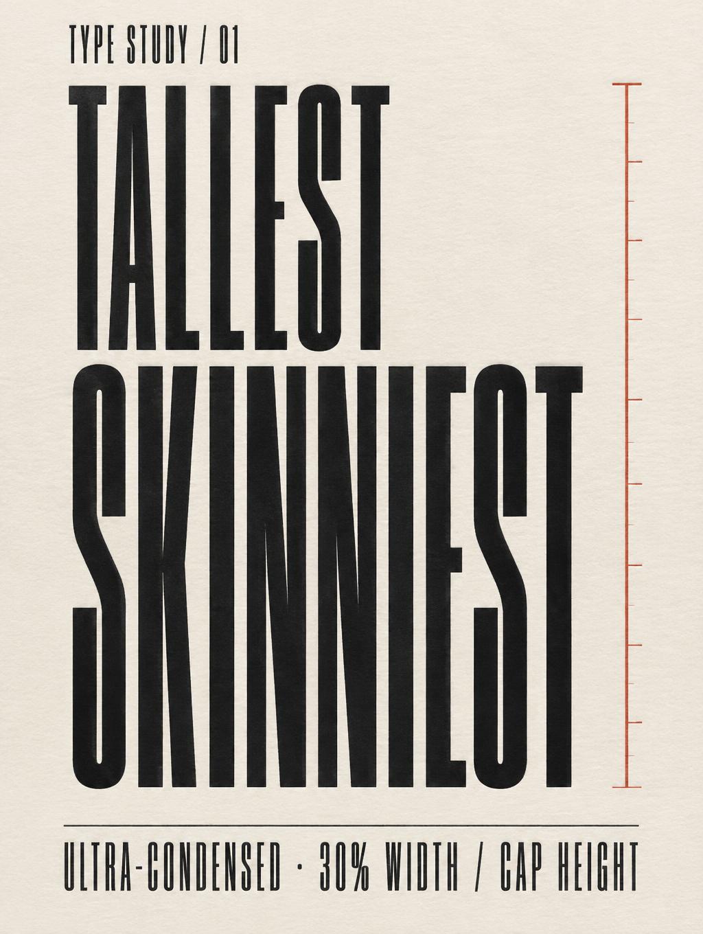 "TALLEST
SKINNIEST
TYPE STUDY / 01
ULTRA-CONDENSED · 30% WIDTH / CAP HEIGHT" — Raking Ink Specimen | AI Text Effect Generator