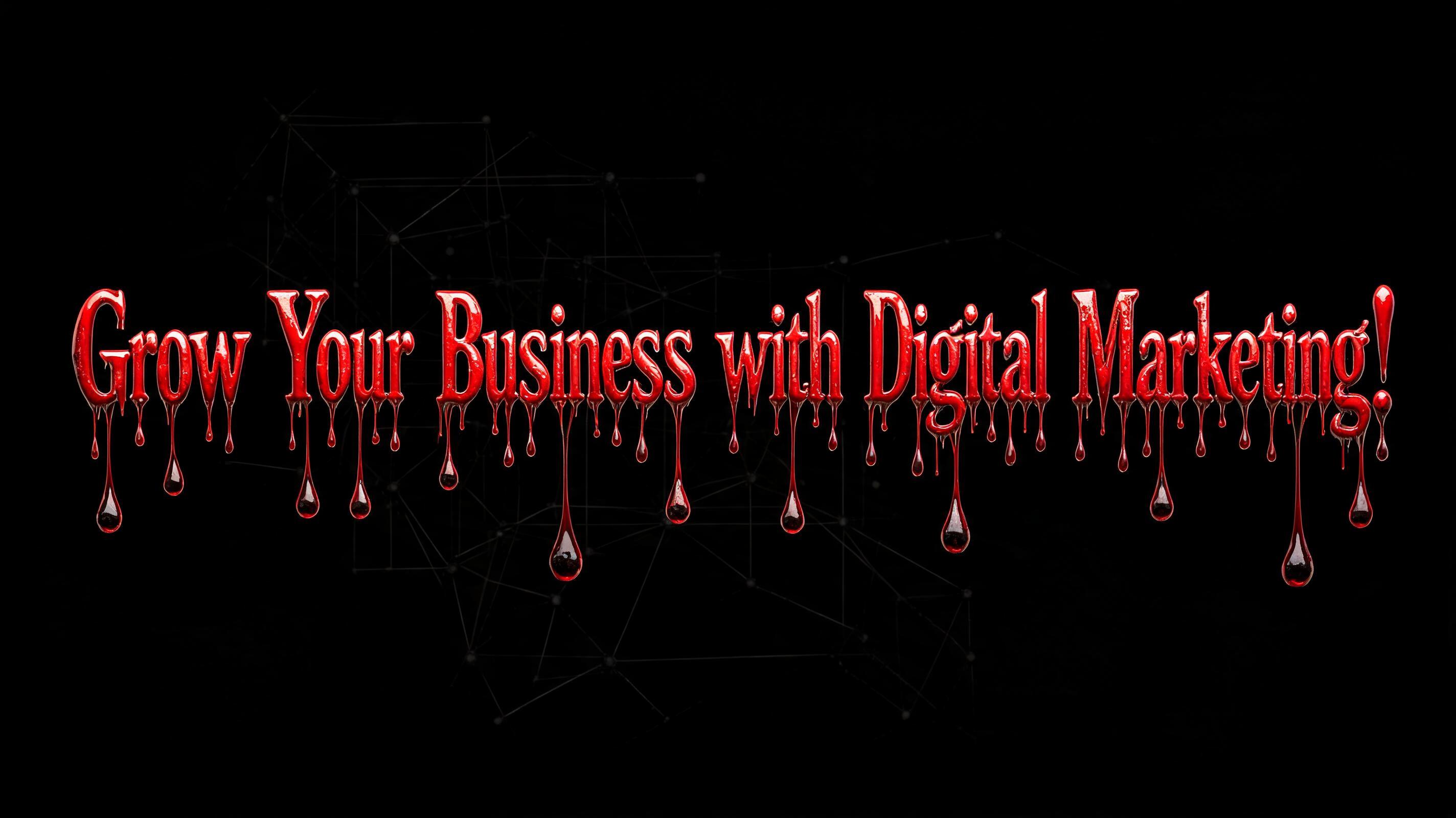 "Grow Your Business with Digital Marketing!" — Drip Font Blood | AI Text Effect Generator