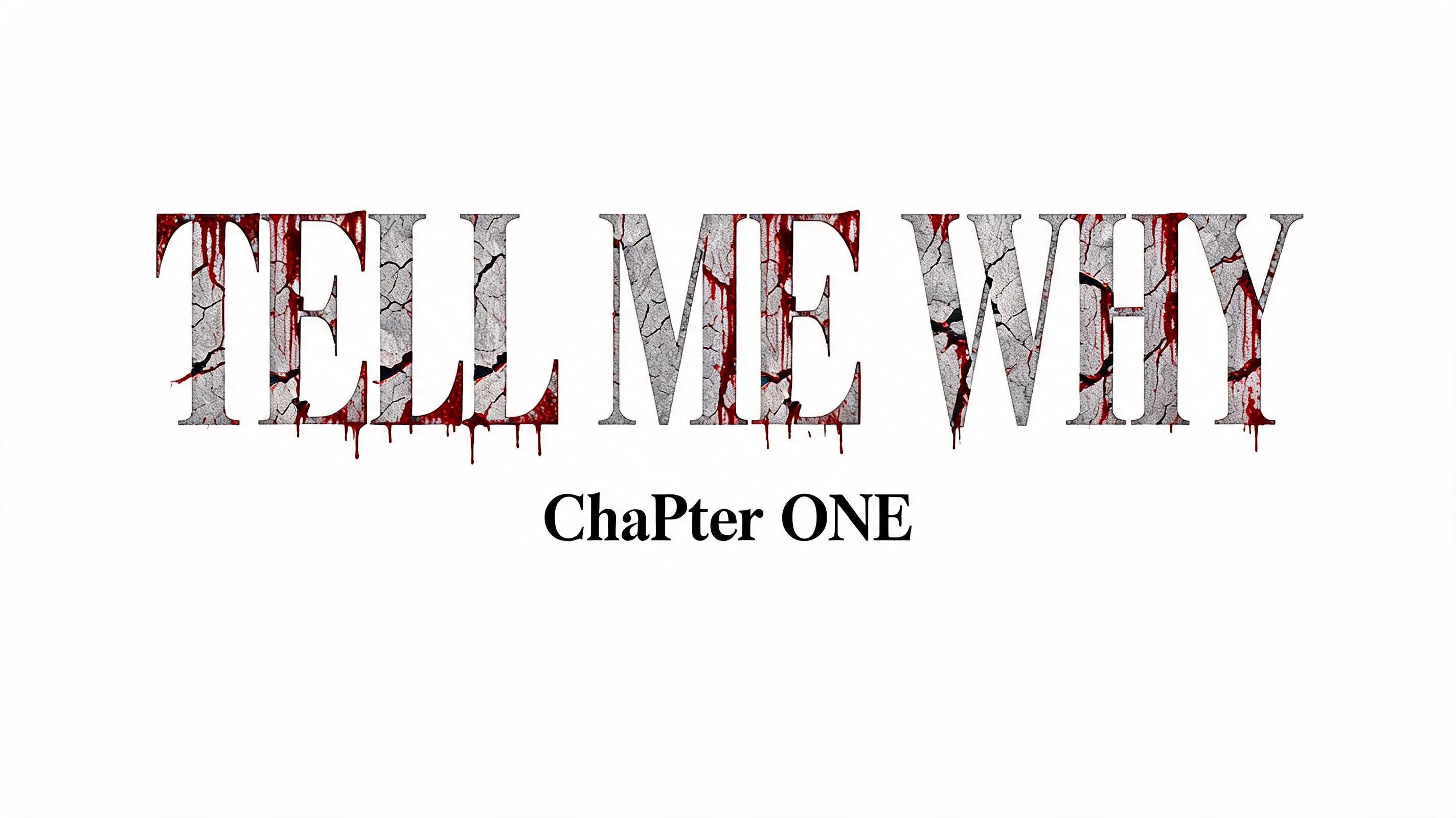 "TELL ME WHY
ChaPter onE" — Cinematic Horror | AI Text Effect Generator