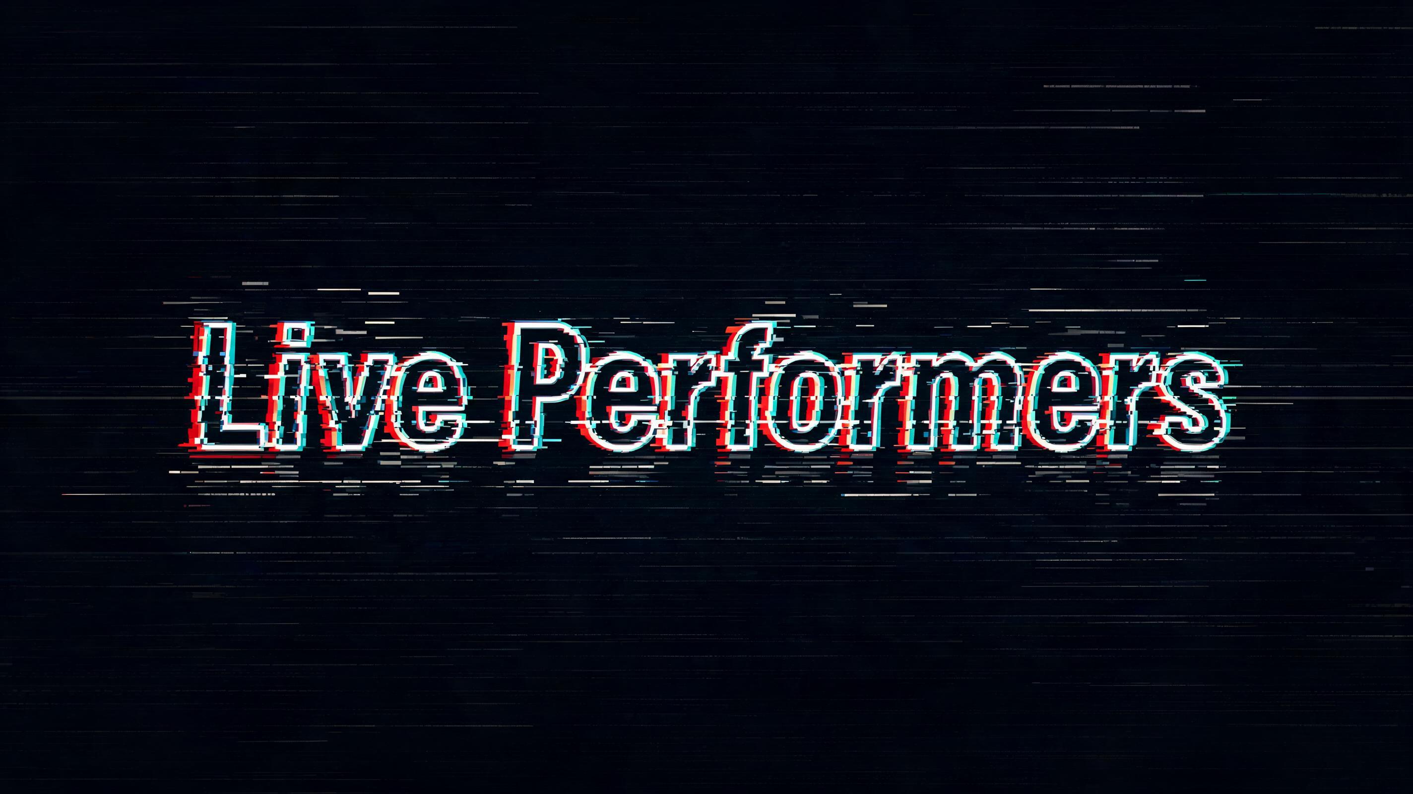 "Live Performers" — Glitch | AI Text Effect Generator