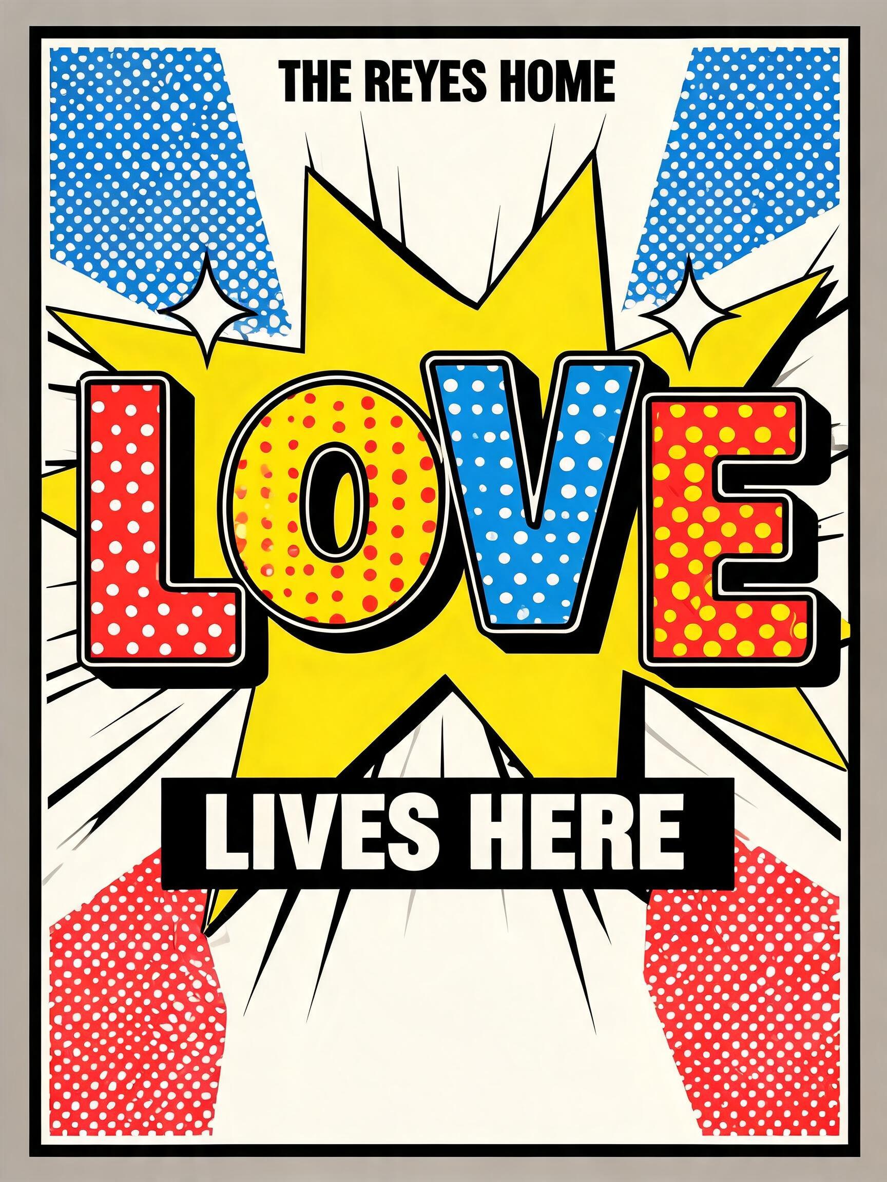 "LOVE
THE REYES HOME
LIVES HERE" — Pop Art | AI Text Effect Generator