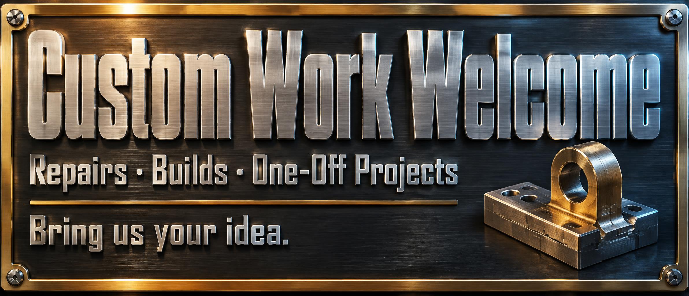 "Custom Work Welcome
Repairs · Builds · One-Off Projects
Bring us your idea." — Metallic | AI Text Effect Generator