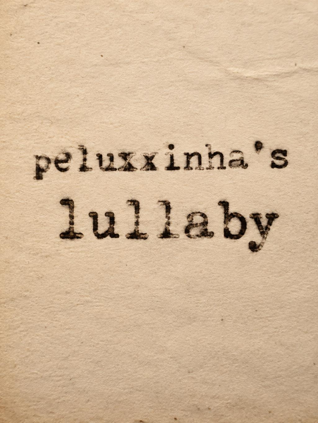 "peluxxinha's lullaby" — Typewriter text effect
