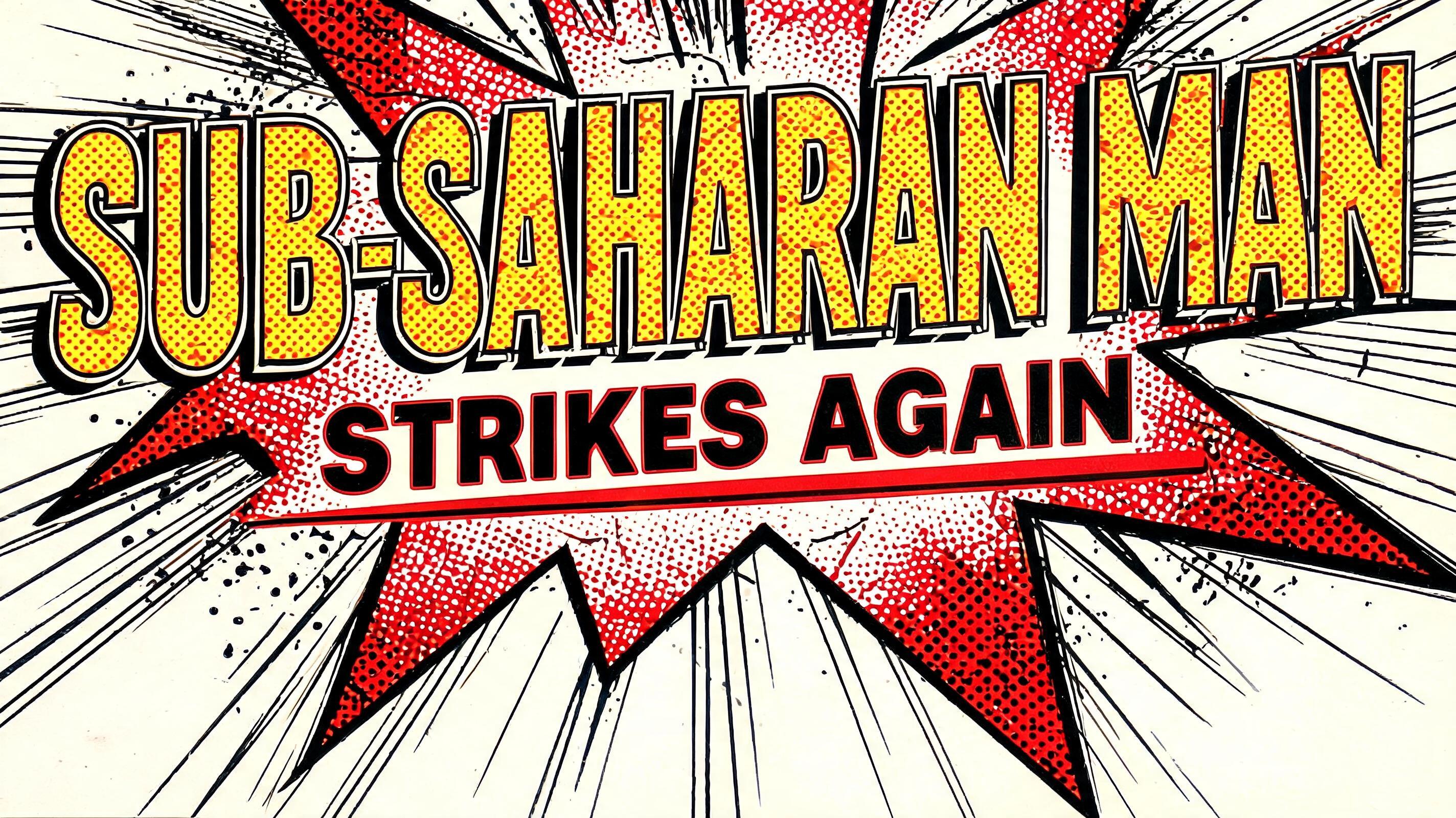 "SUB-SAHARAN MAN STRIKES AGAIN" — Comic Book | AI Text Effect Generator