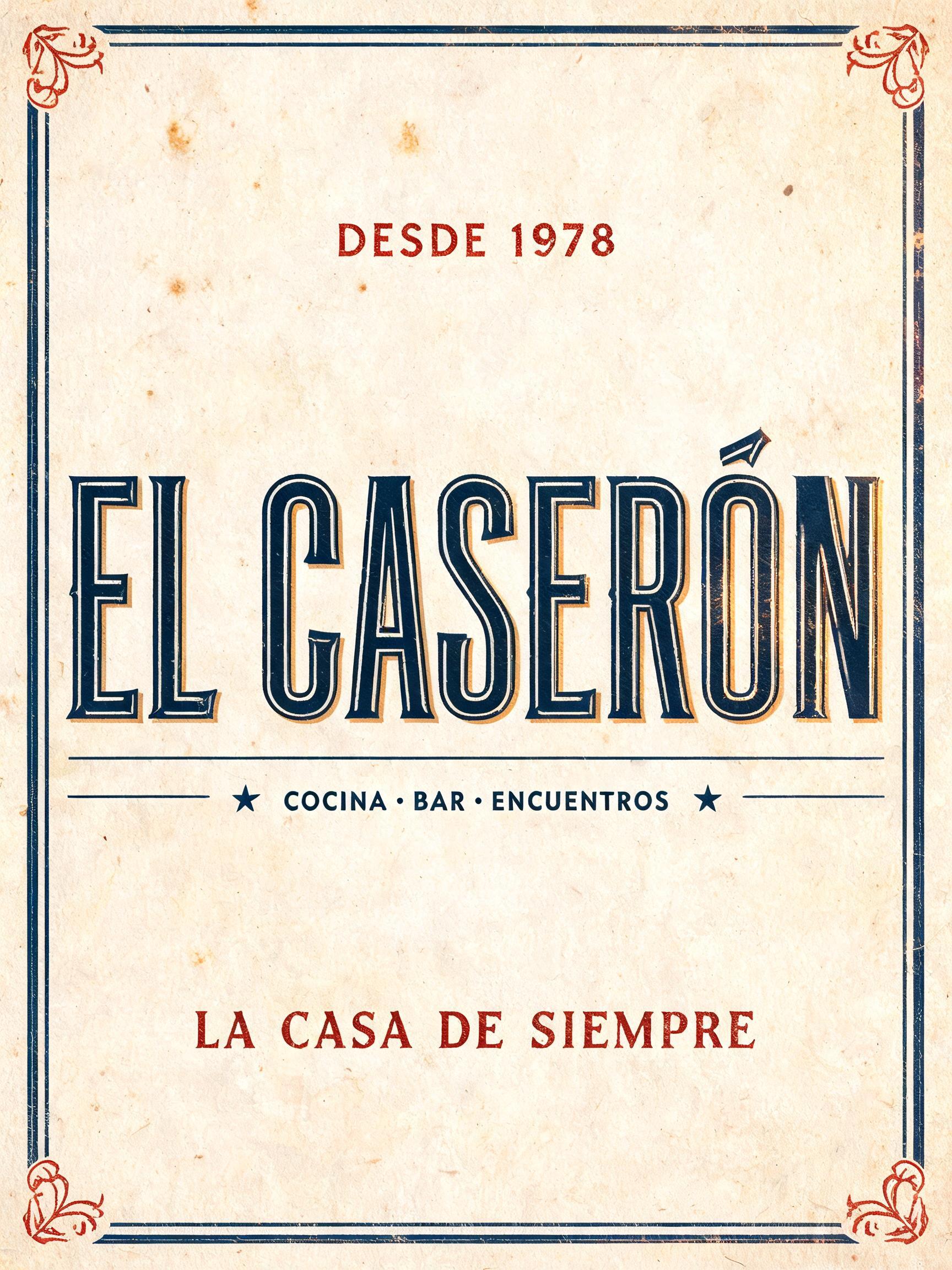 "EL CASERÓN
DESDE 1978
COCINA · BAR · ENCUENTROS
LA CASA DE SIEMPRE" — Vintage | AI Text Effect Generator