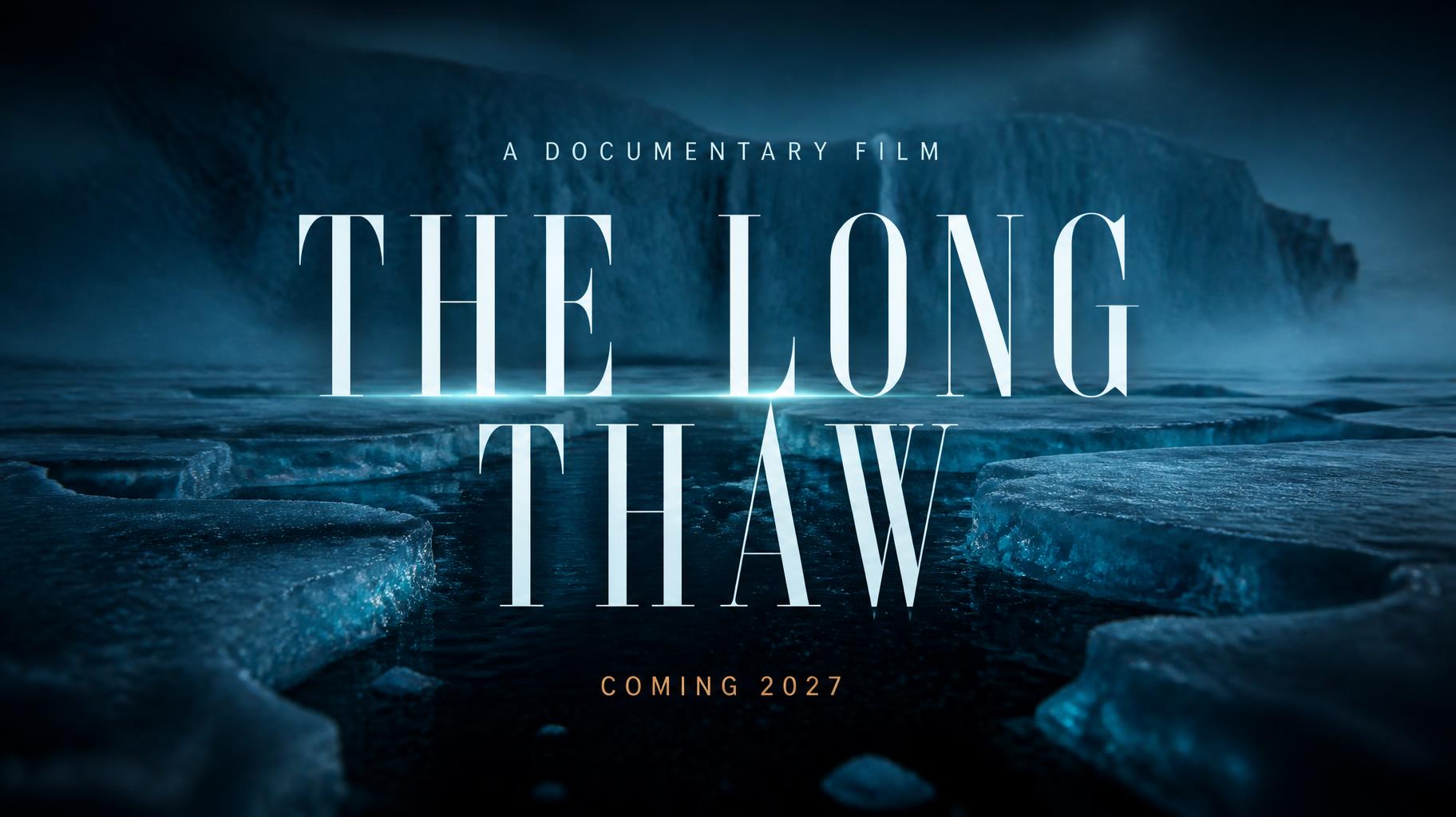 "THE LONG
THAW
A DOCUMENTARY FILM
COMING 2027" — Cinematic Netflix | AI Text Effect Generator
