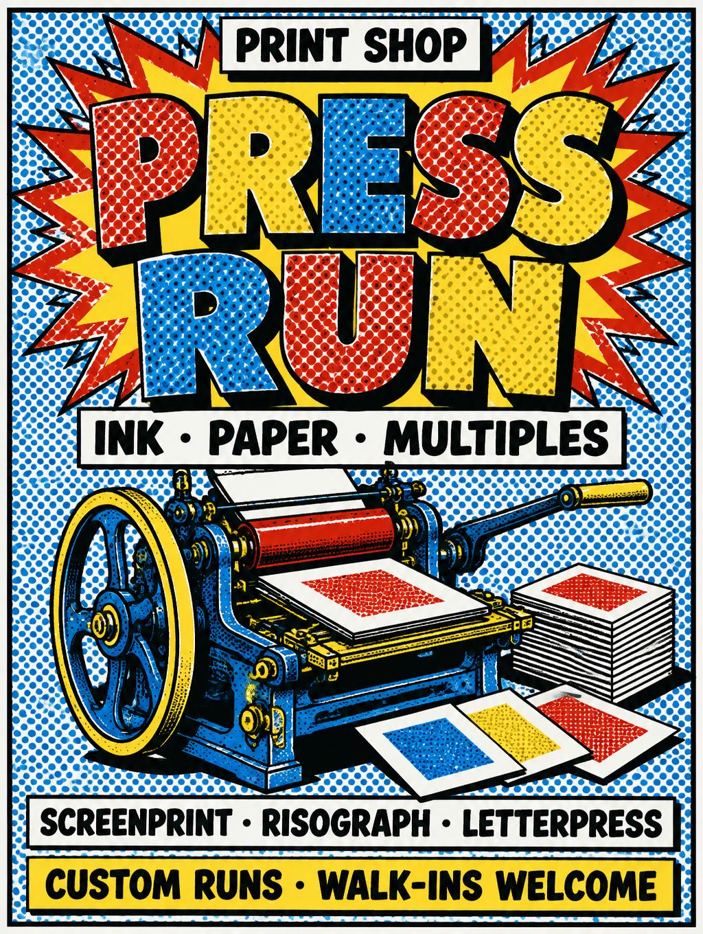 "PRESS RUN
INK · PAPER · MULTIPLES
PRINT SHOP
SCREENPRINT · RISOGRAPH · LETTERPRESS
CUSTOM RUNS · WALK-INS WELCOME" — Pop Art | AI Text Effect Generator
