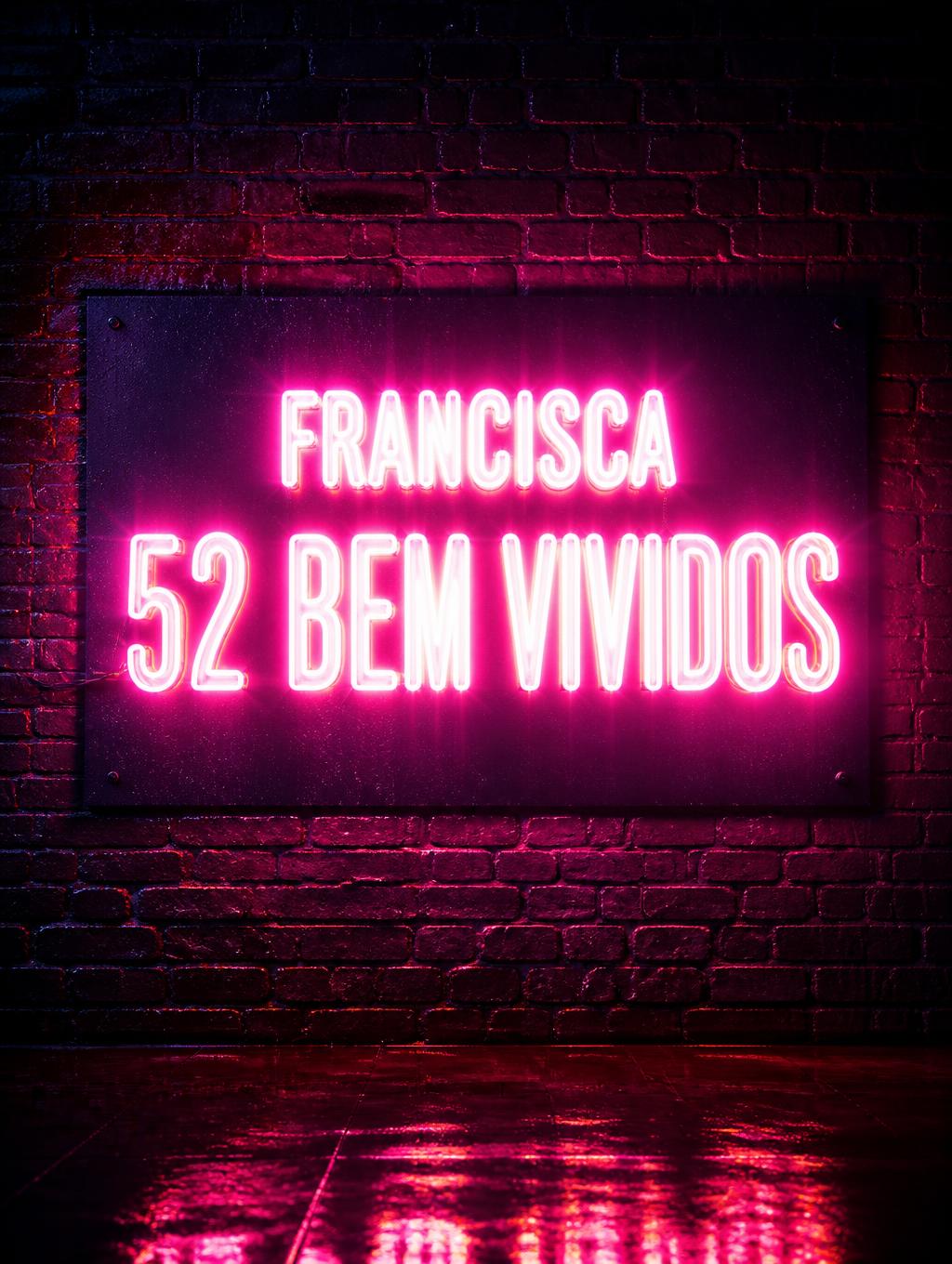 "Francisca 
52 bem vividos" — Neon Sign | AI Text Effect Generator