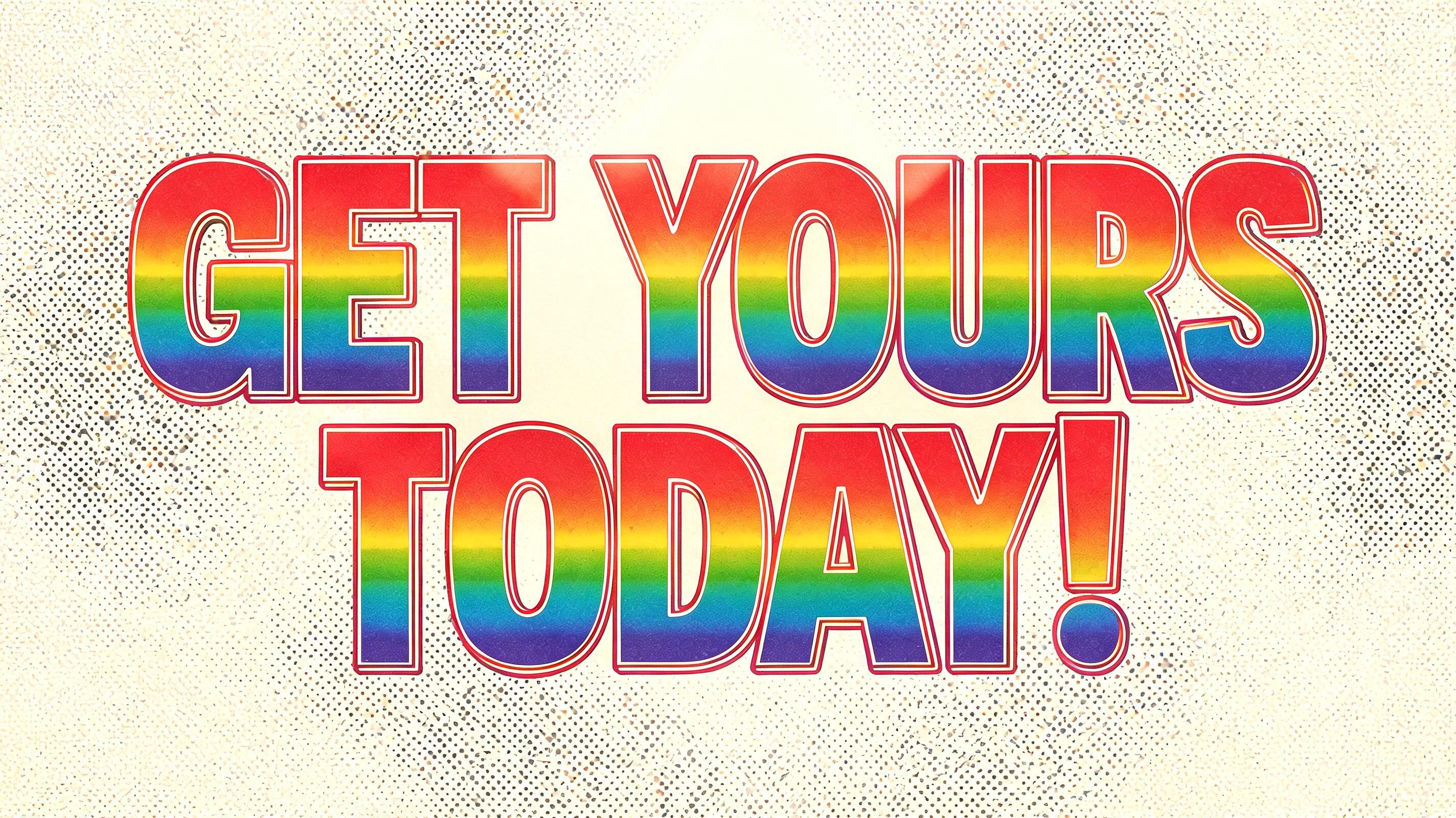 "GET YOURS TODAY!" — Rainbow | AI Text Effect Generator