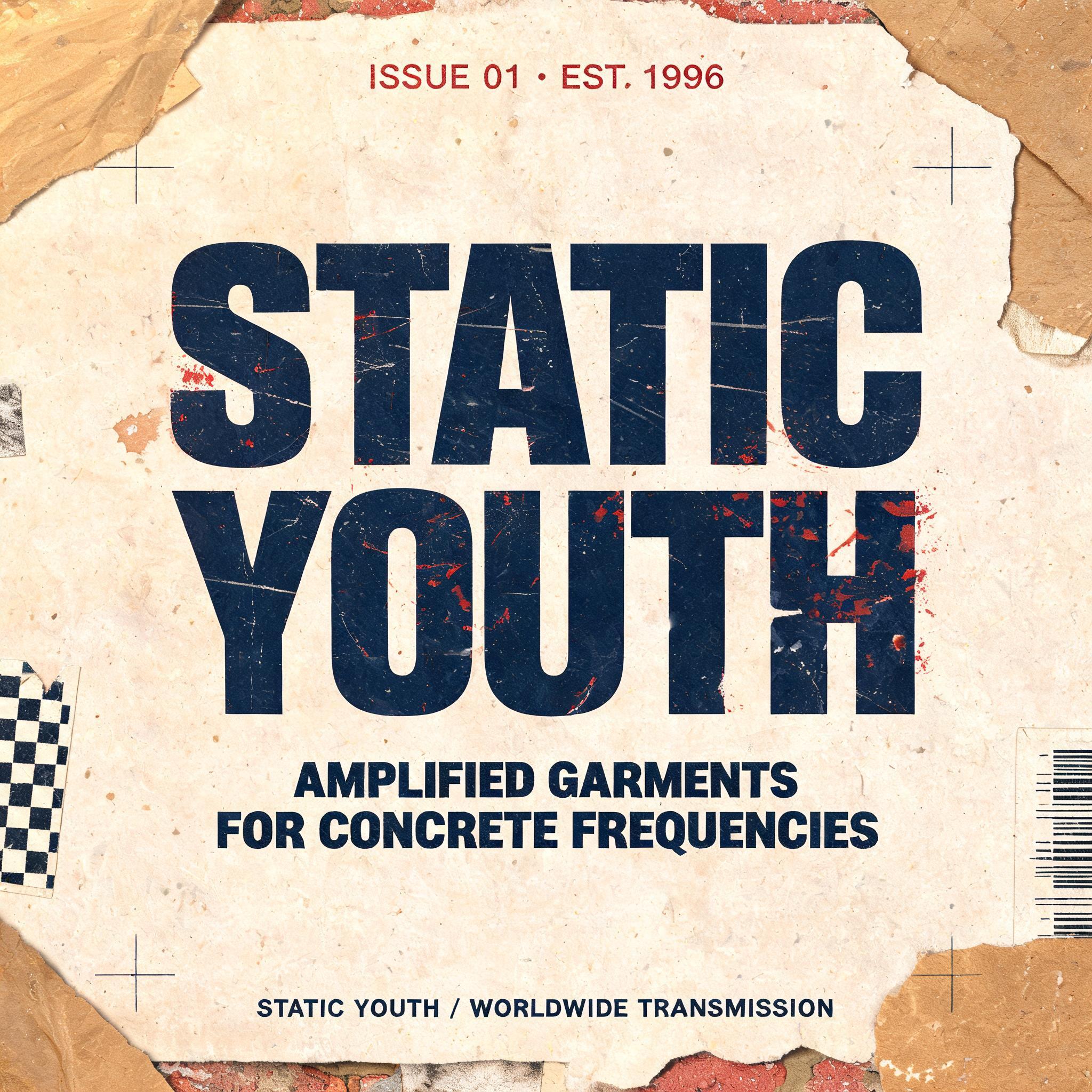 "STATIC
YOUTH
ISSUE 01 · EST. 1996
AMPLIFIED GARMENTS FOR CONCRETE FREQUENCIES
STATIC YOUTH / WORLDWIDE TRANSMISSION" — Vintage | AI Text Effect Generator