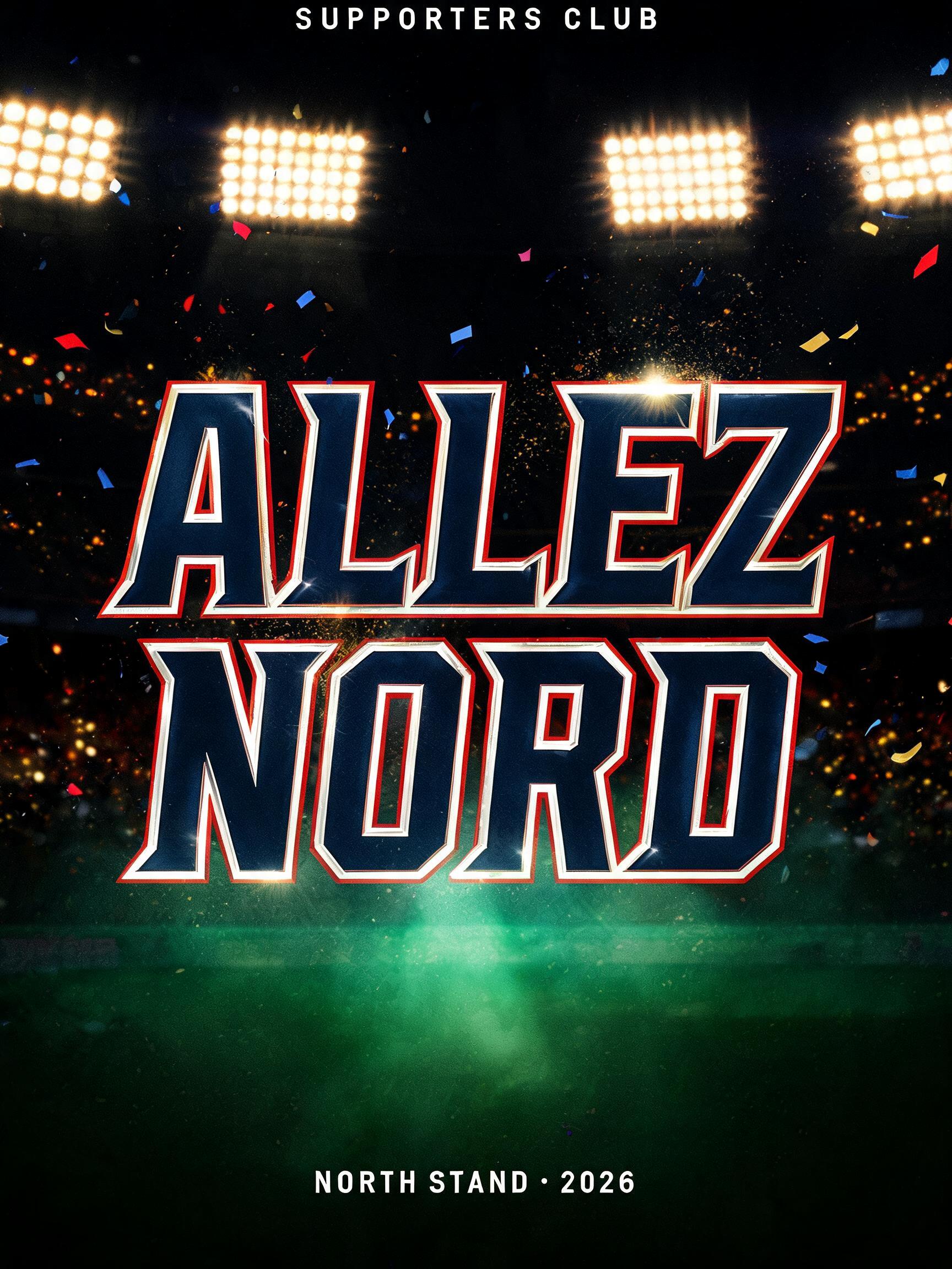 "ALLEZ
NORD
SUPPORTERS CLUB
NORTH STAND • 2026" — Sports Football | AI Text Effect Generator