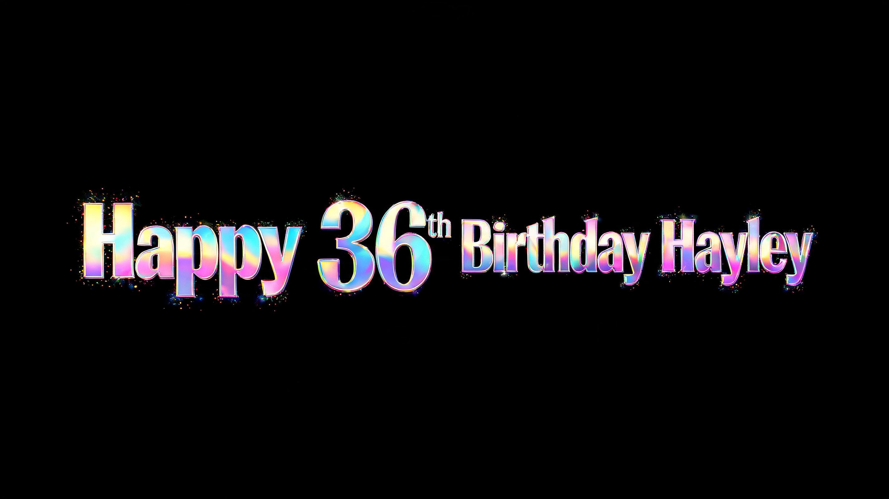 "Happy 36th Birthday Hayley" — Holographic | AI Text Effect Generator