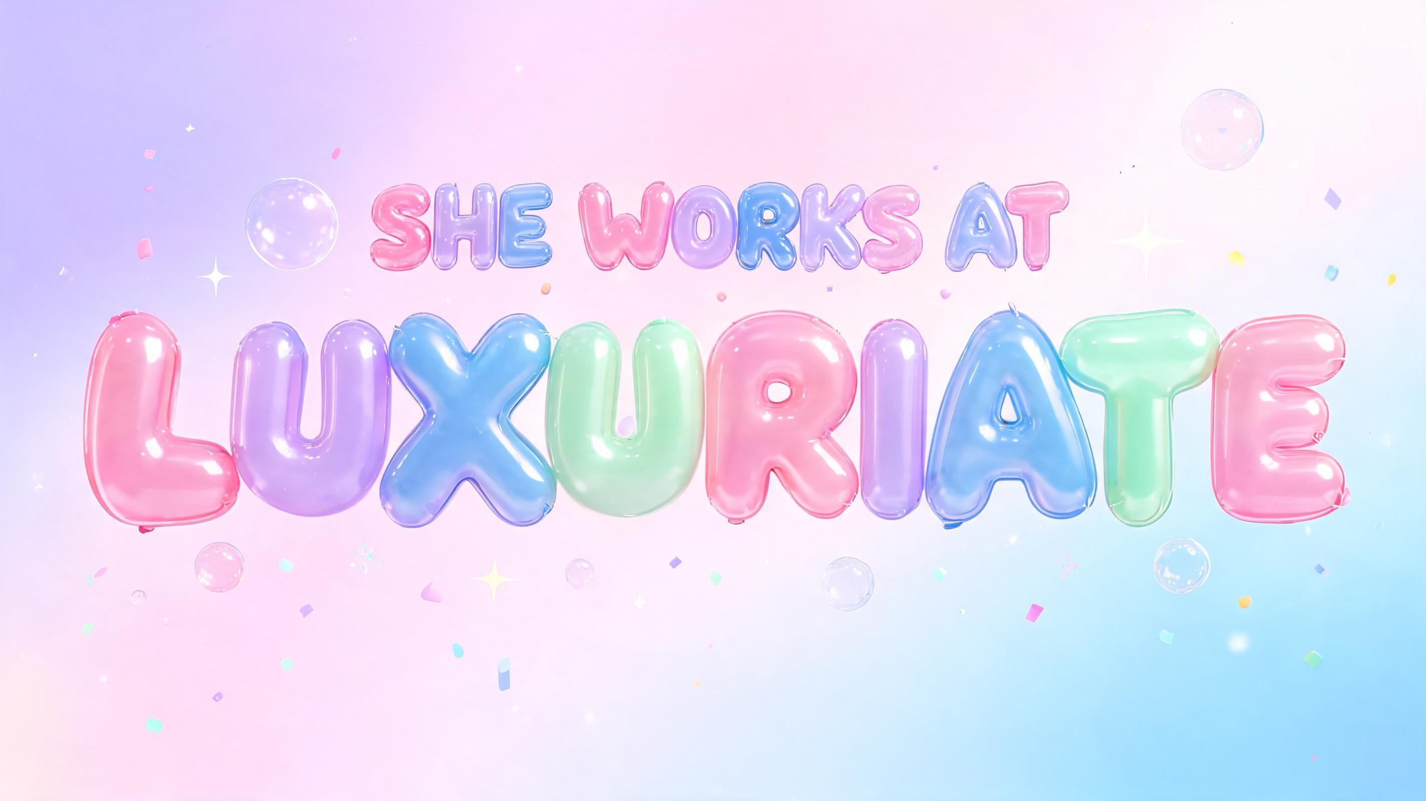 "SHE WORKS AT LUXURIATE" — Bubble | AI Text Effect Generator