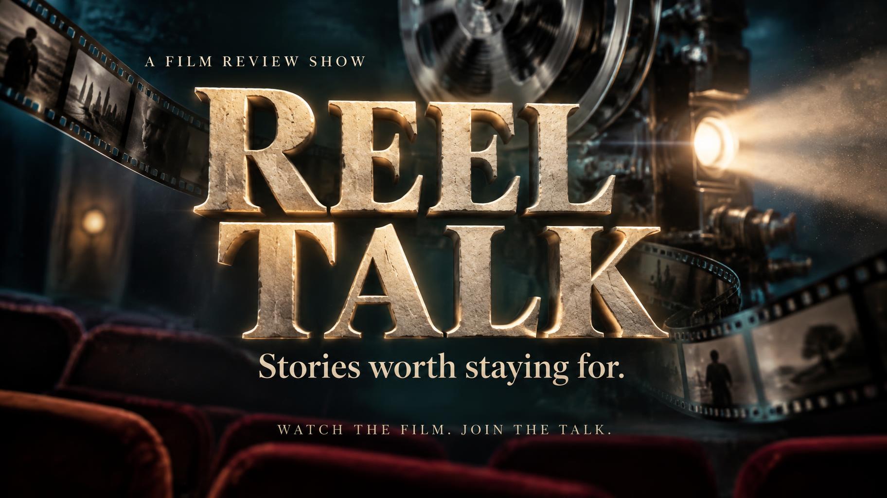 "REEL TALK
A FILM REVIEW SHOW
Stories worth staying for.
WATCH THE FILM. JOIN THE TALK." — Cinematic | AI Text Effect Generator