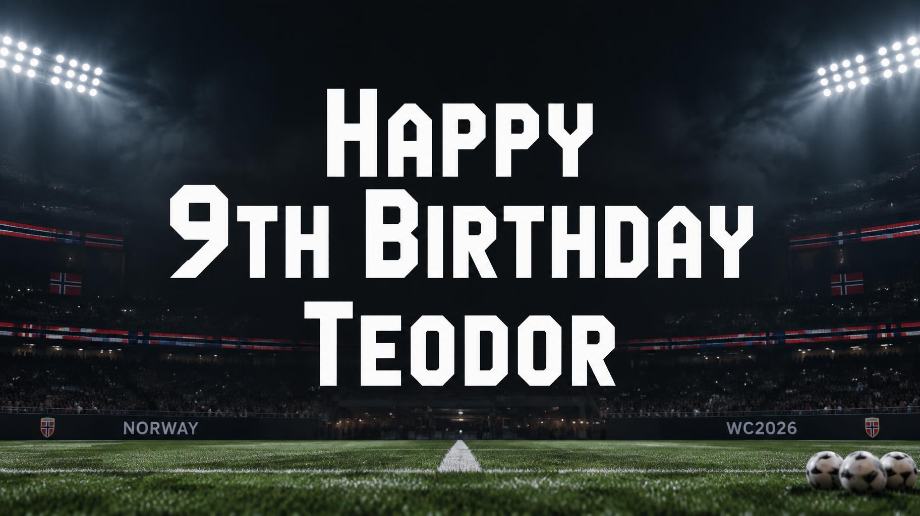 "Happy 9th Birthday Teodor" —  | AI Text Effect Generator