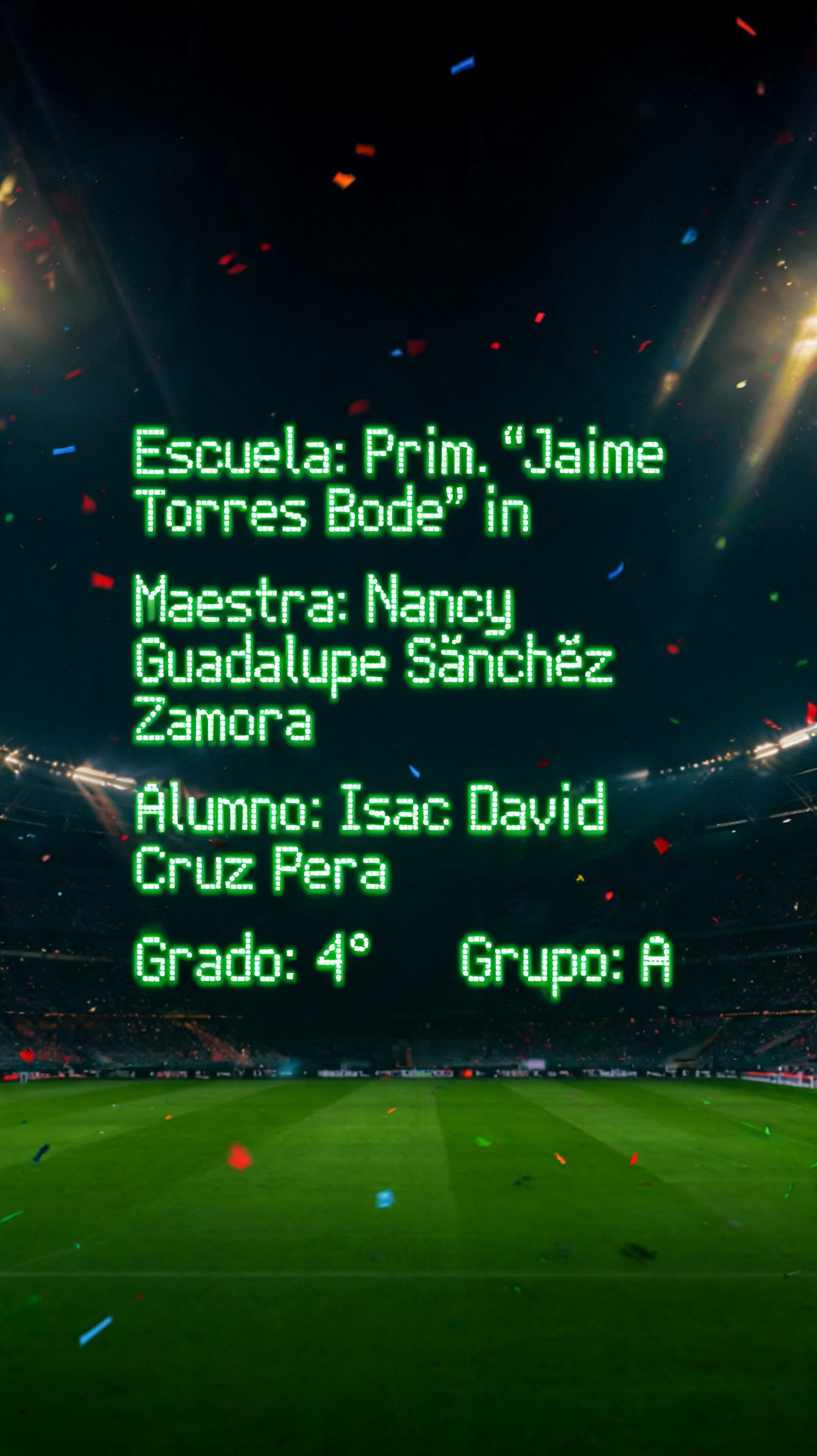 "Escuela: Prim. “Jaime Torres Bodet”.
Maestra: Nancy Guadalupe Sánchez Zamora.
Alumno: Isaac David Cruz Perea.
Grado: 4° 		Grupo: A" — Sports Football | AI Text Effect Generator