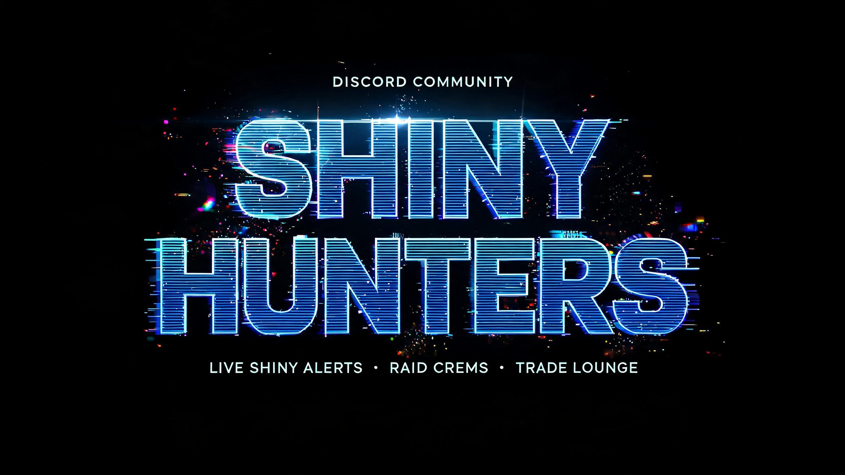 "SHINY
HUNTERS
DISCORD COMMUNITY
LIVE SHINY ALERTS  •  RAID CREWS  •  TRADE LOUNGE" — Holographic | AI Text Effect Generator