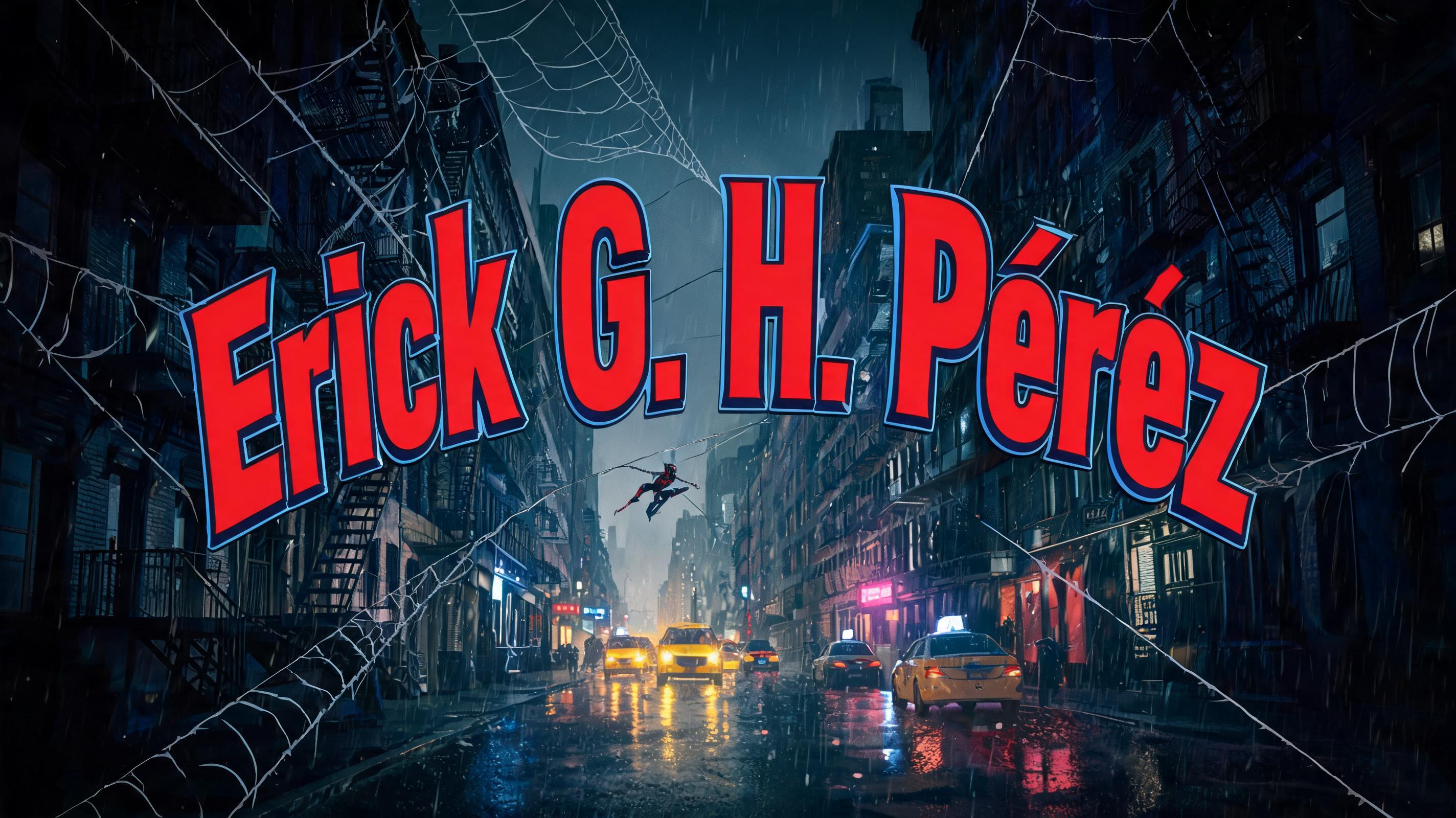 " Erick G. H. Pérez" — Spider Hero | AI Text Effect Generator
