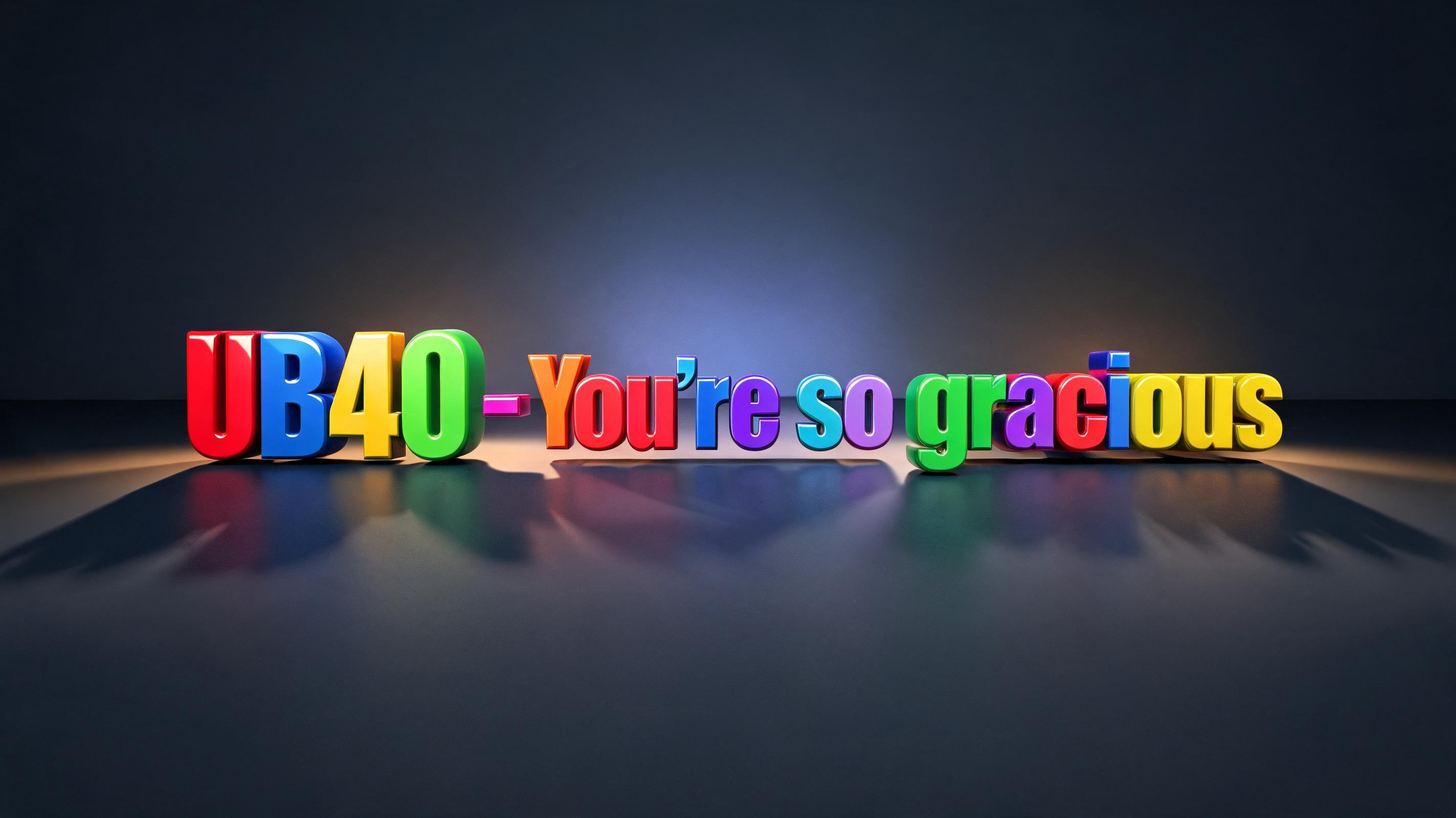 "UB40 - You're so gracious" — 3d Bold | AI Text Effect Generator