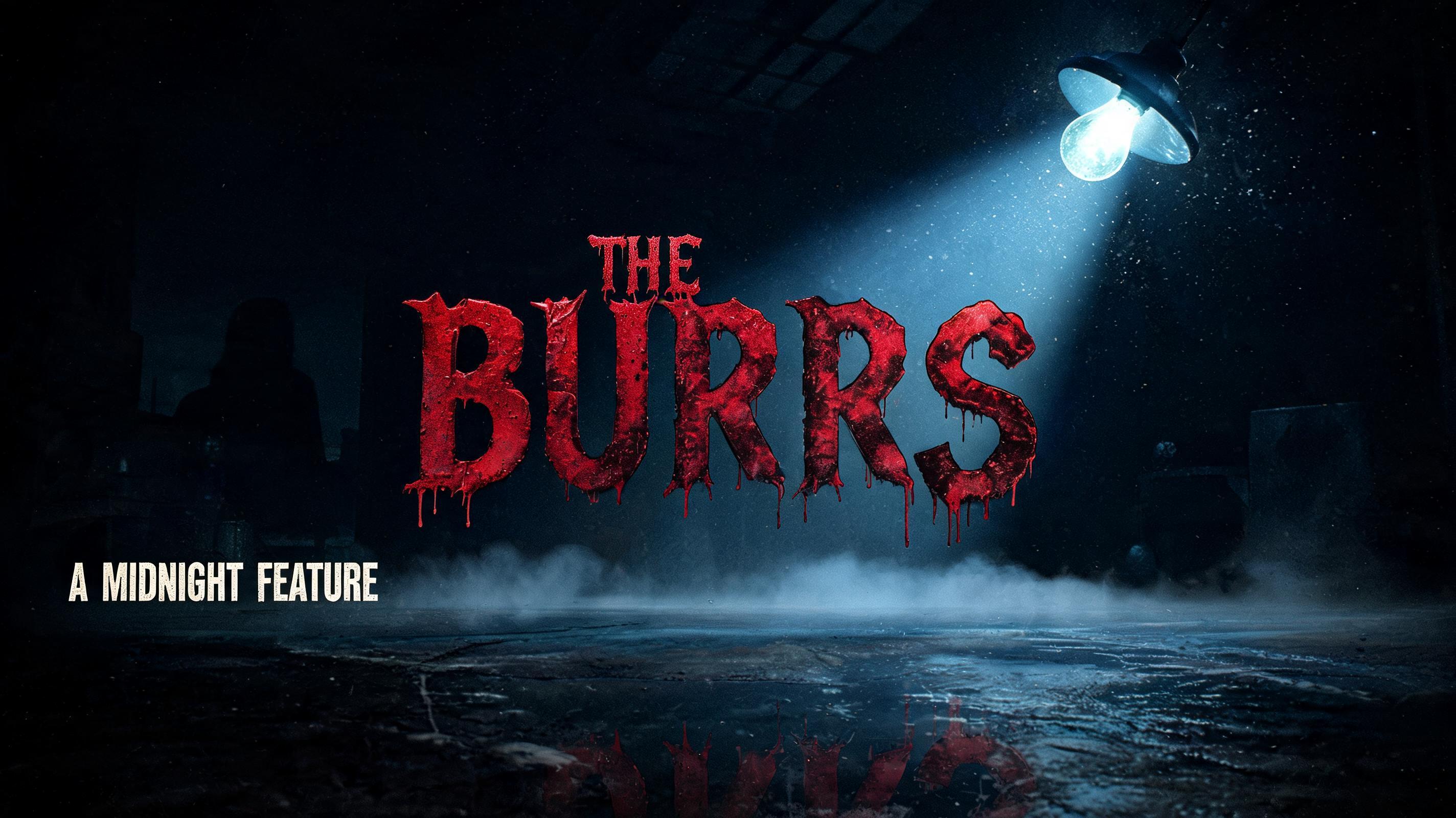"THE
BURRS
A MIDNIGHT FEATURE" — Cinematic Horror | AI Text Effect Generator