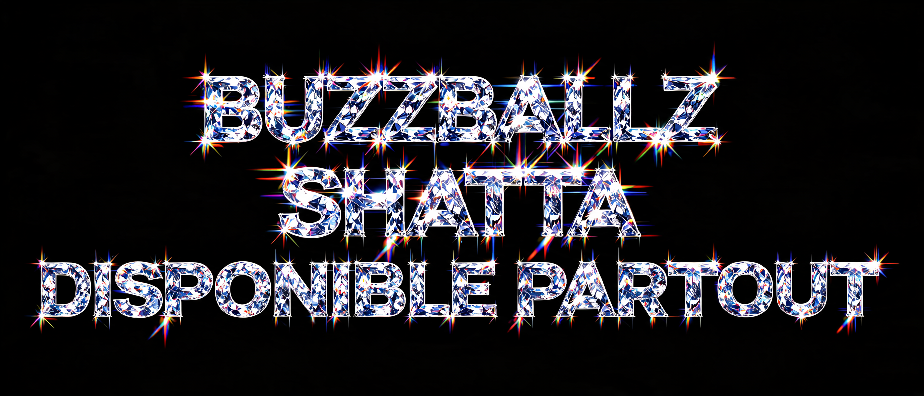 " BUZZBALLZ SHATTA
DISPONIBLE PARTOUT" —  text effect