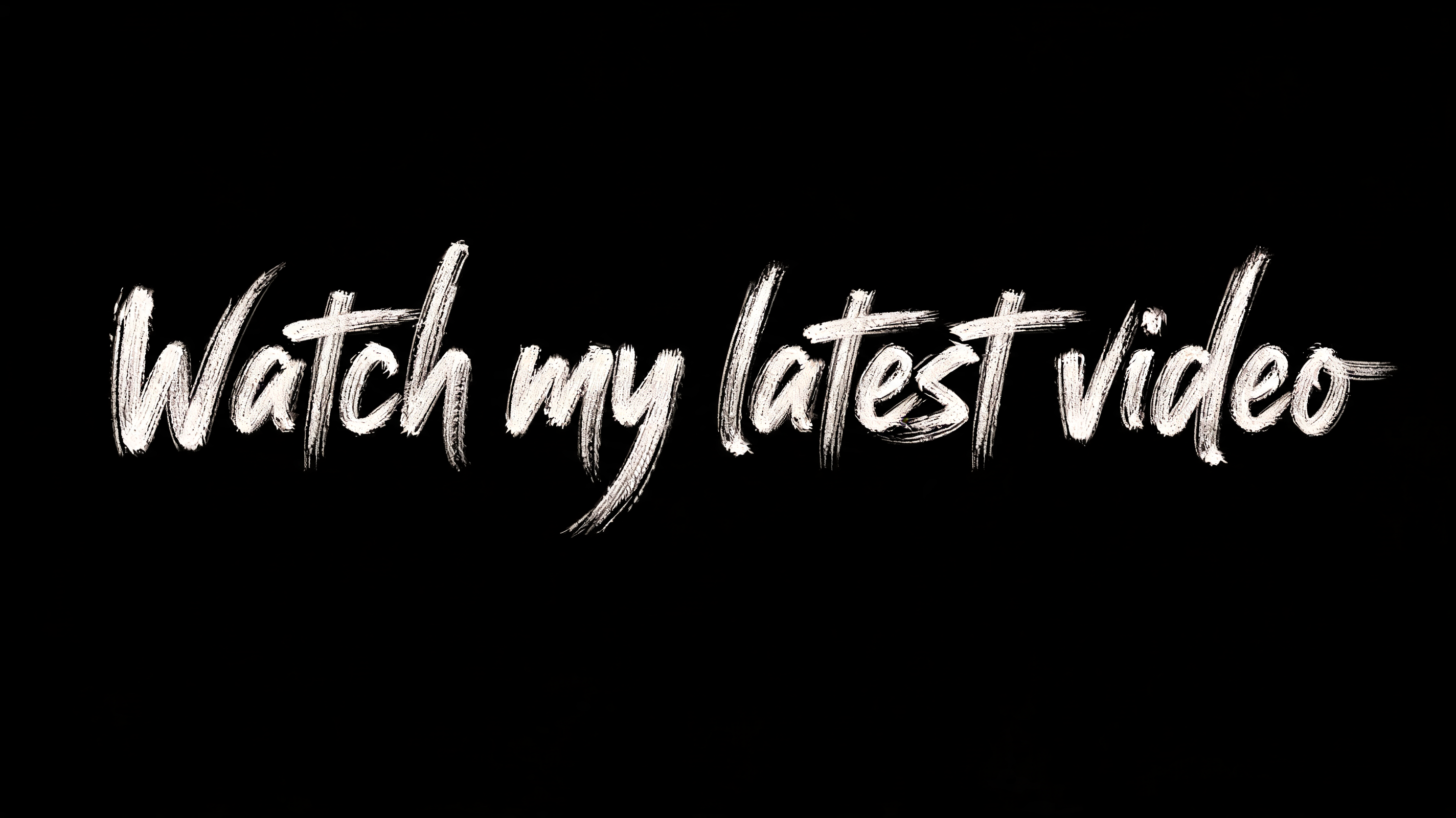 "Watch my latest video" — Brush Dry | AI Text Effect Generator