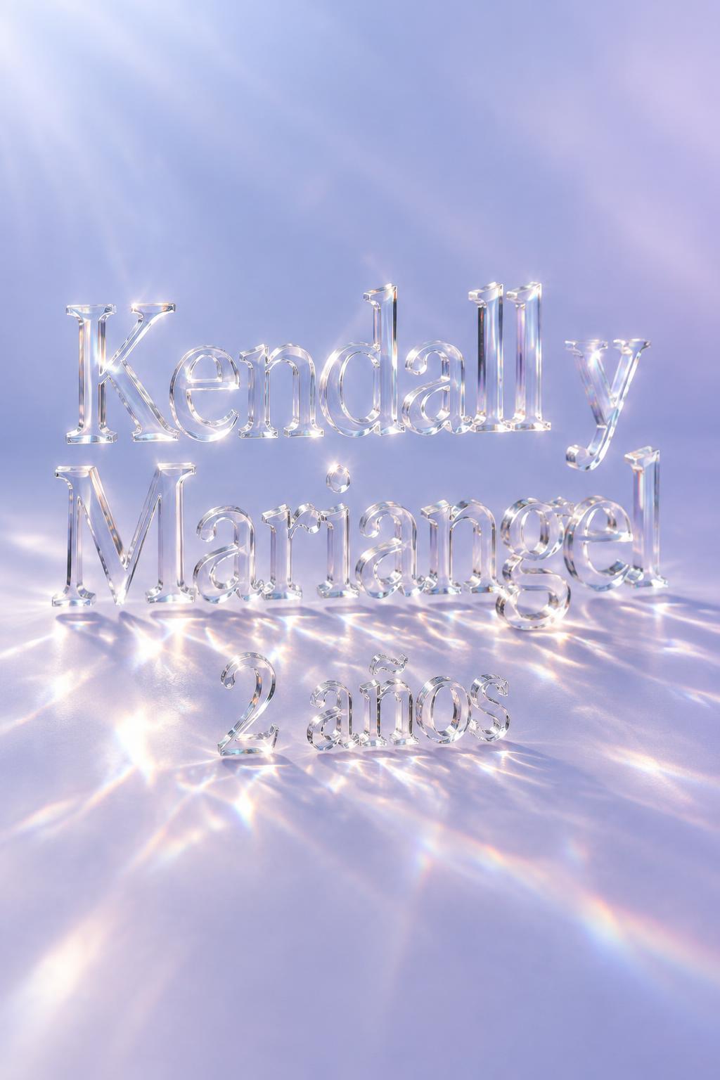 "Kendall y Mariangel 
2 años" — Glass | AI Text Effect Generator