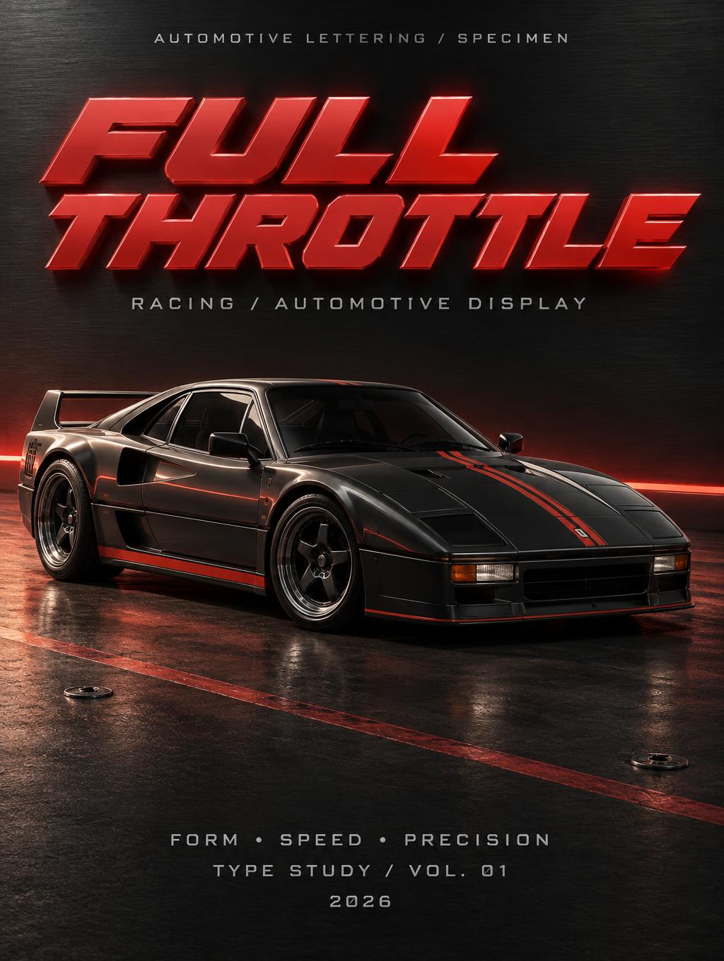 "FULL THROTTLE
AUTOMOTIVE LETTERING / SPECIMEN
RACING / AUTOMOTIVE DISPLAY
FORM • SPEED • PRECISION
TYPE STUDY / VOL. 01
2026" —  | AI Text Effect Generator