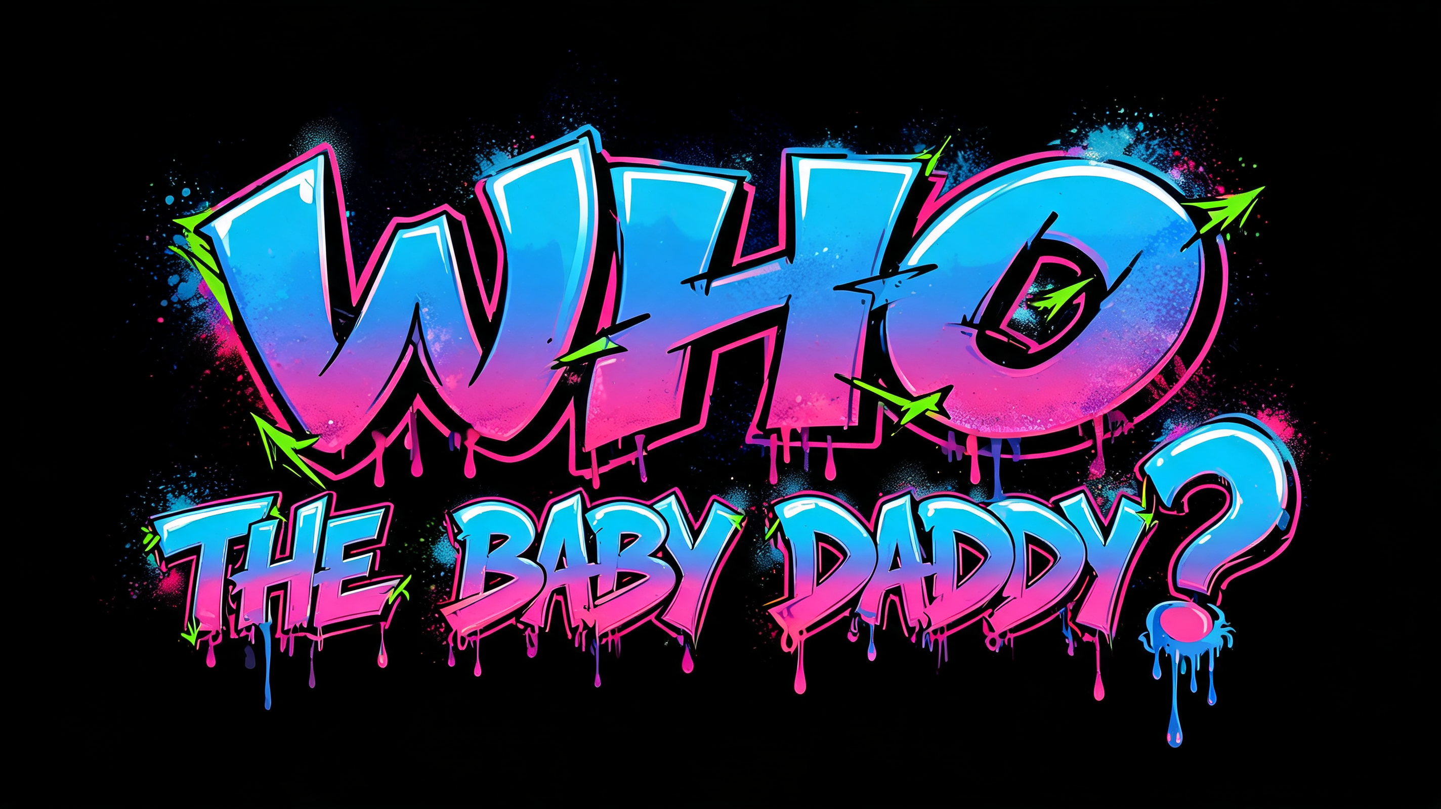 "Who the baby daddy?" — Graffiti | AI Text Effect Generator