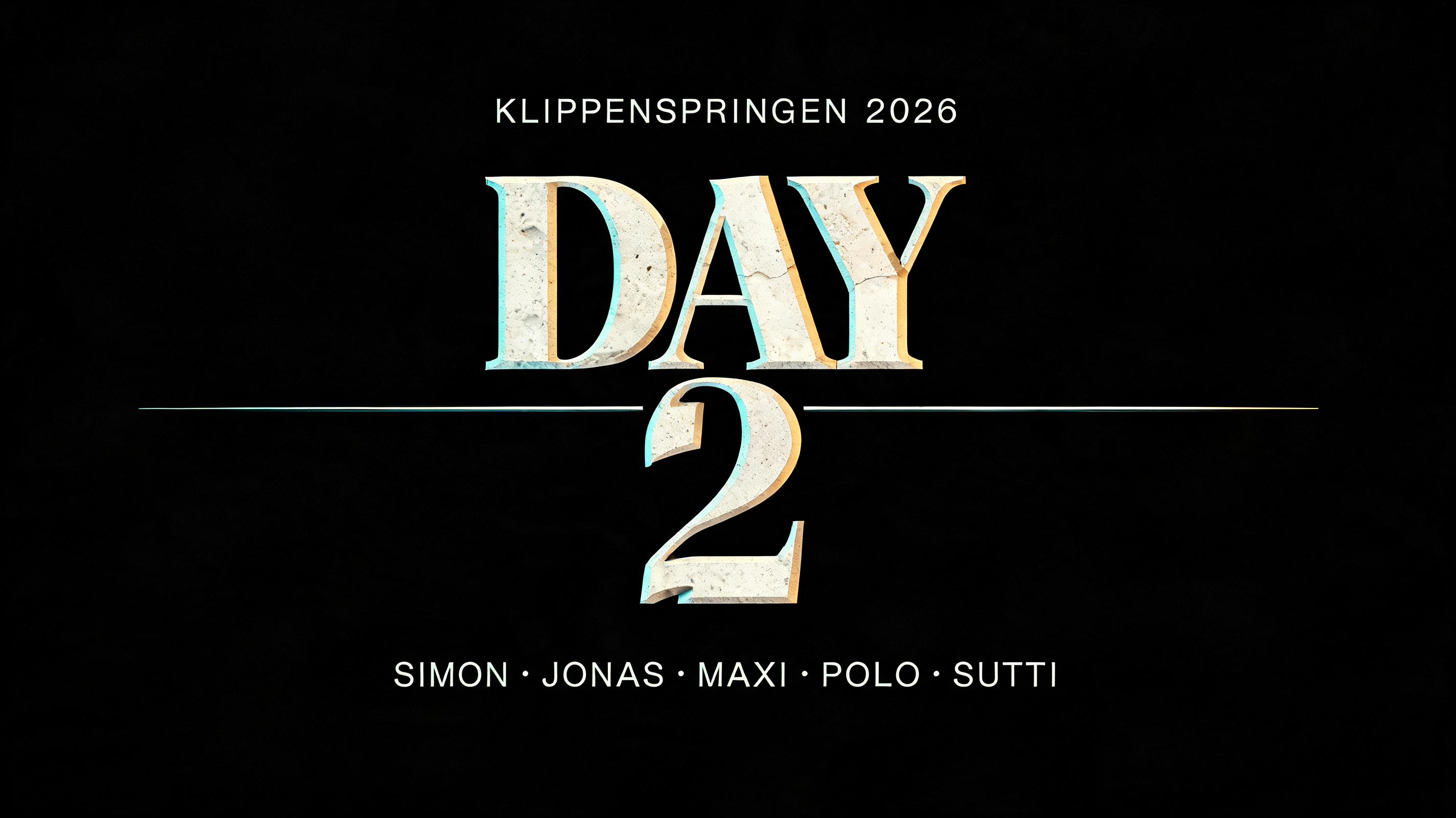 "DAY
2
KLIPPENSPRINGEN 2026
SIMON · JONAS · MAXI · POLO · SUTTI" — Cinematic Netflix | AI Text Effect Generator
