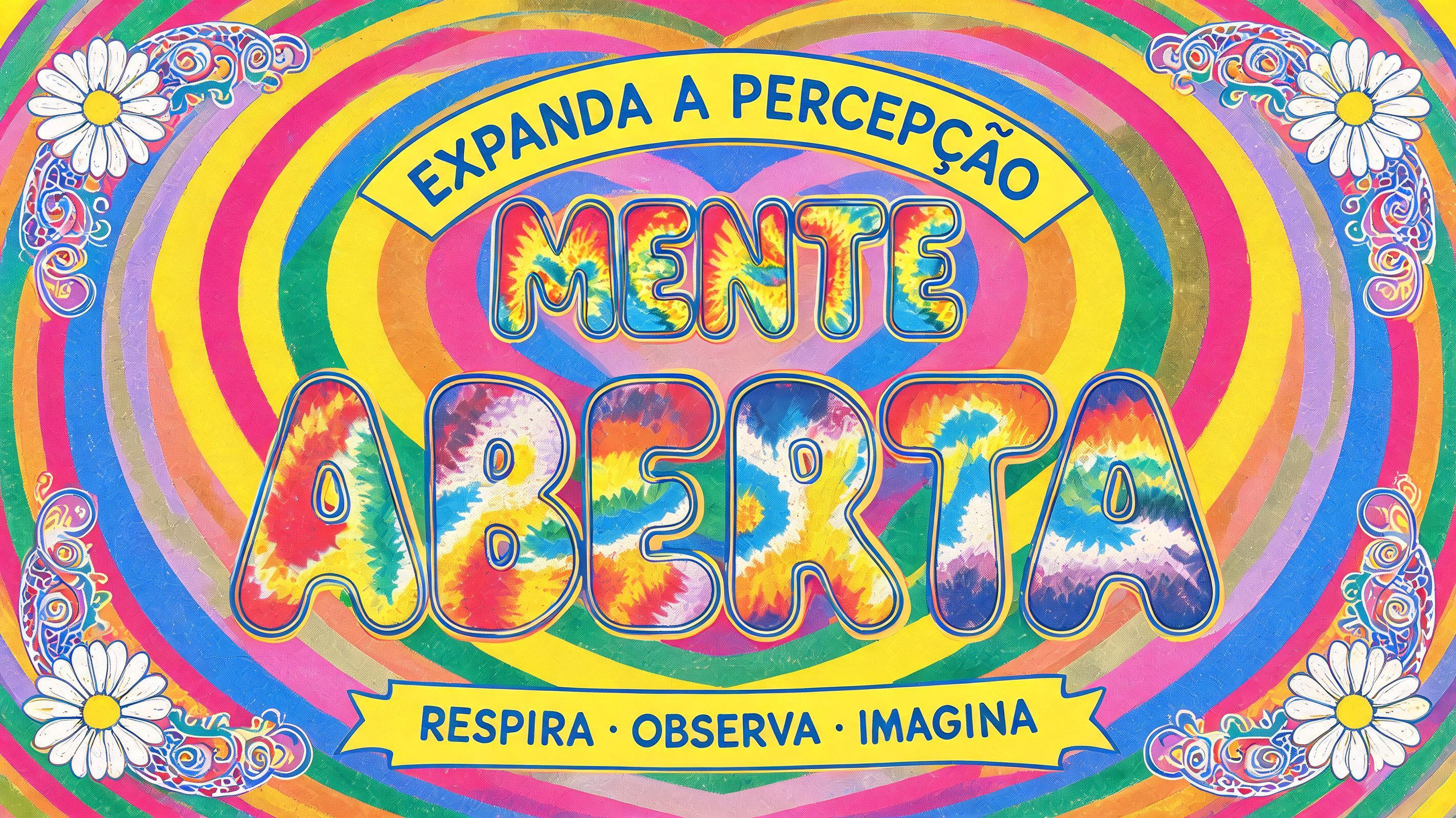 "Mente
Aberta
EXPANDA A PERCEPÇÃO
RESPIRA · OBSERVA · IMAGINA" — Psychedelic text effect