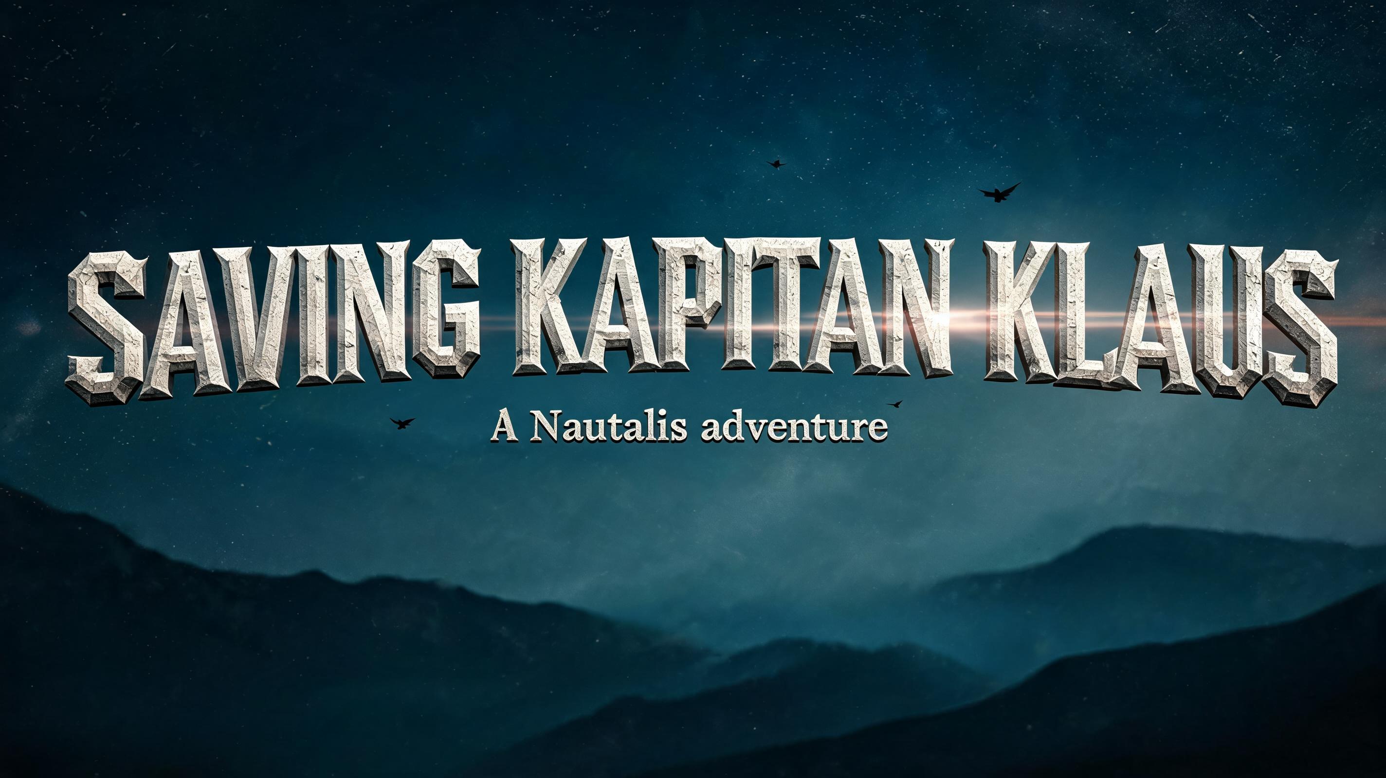 "Saving Kaptian Klaus
A Nautalis adventure" — Cinematic Scifi text effect