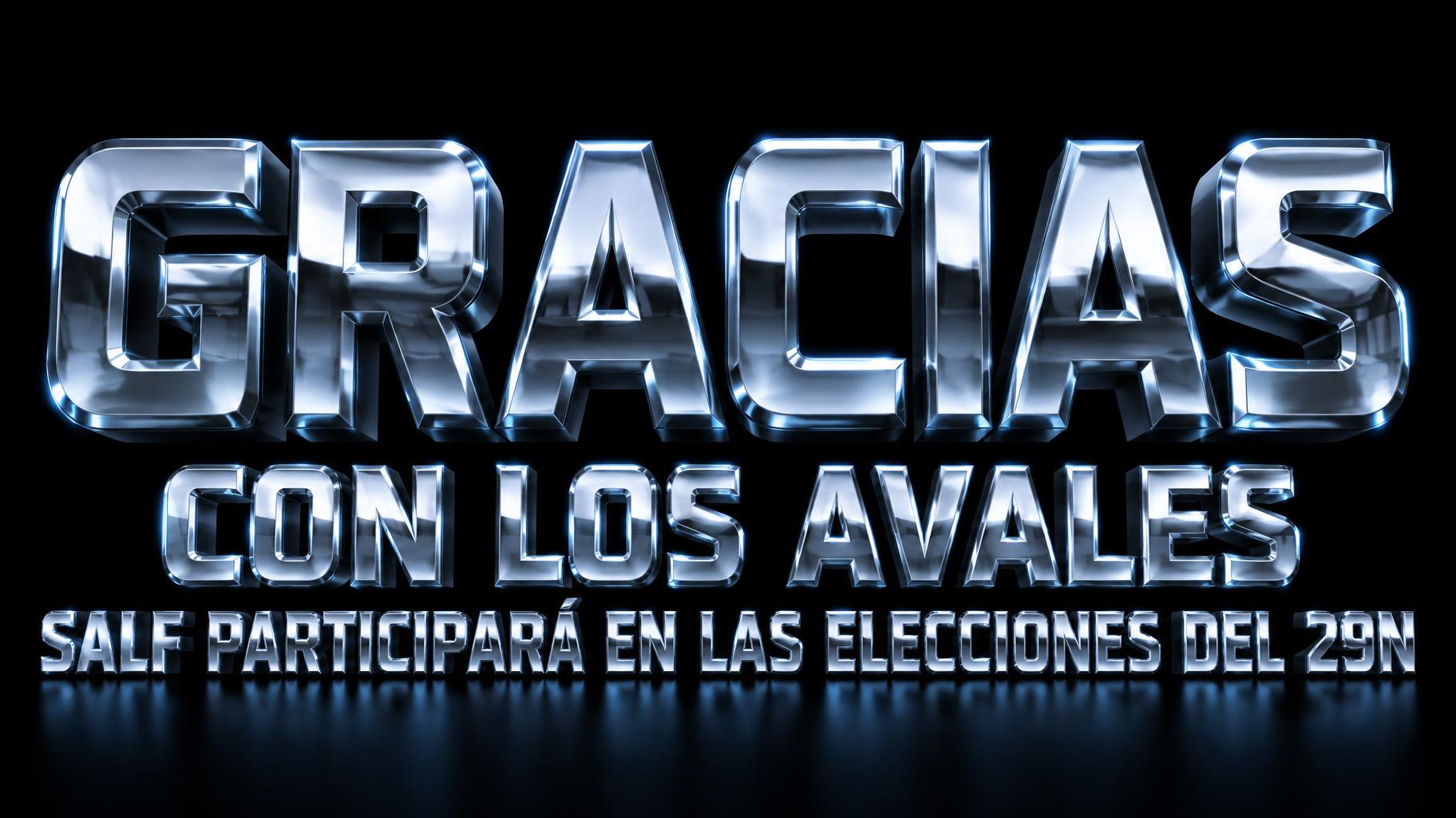 "GRACIAS
                             CON LOS AVALES
SALF PARTICIPARÁ EN LAS ELECCIONES DEL 29N" — Chrome Metal 3d | AI Text Effect Generator