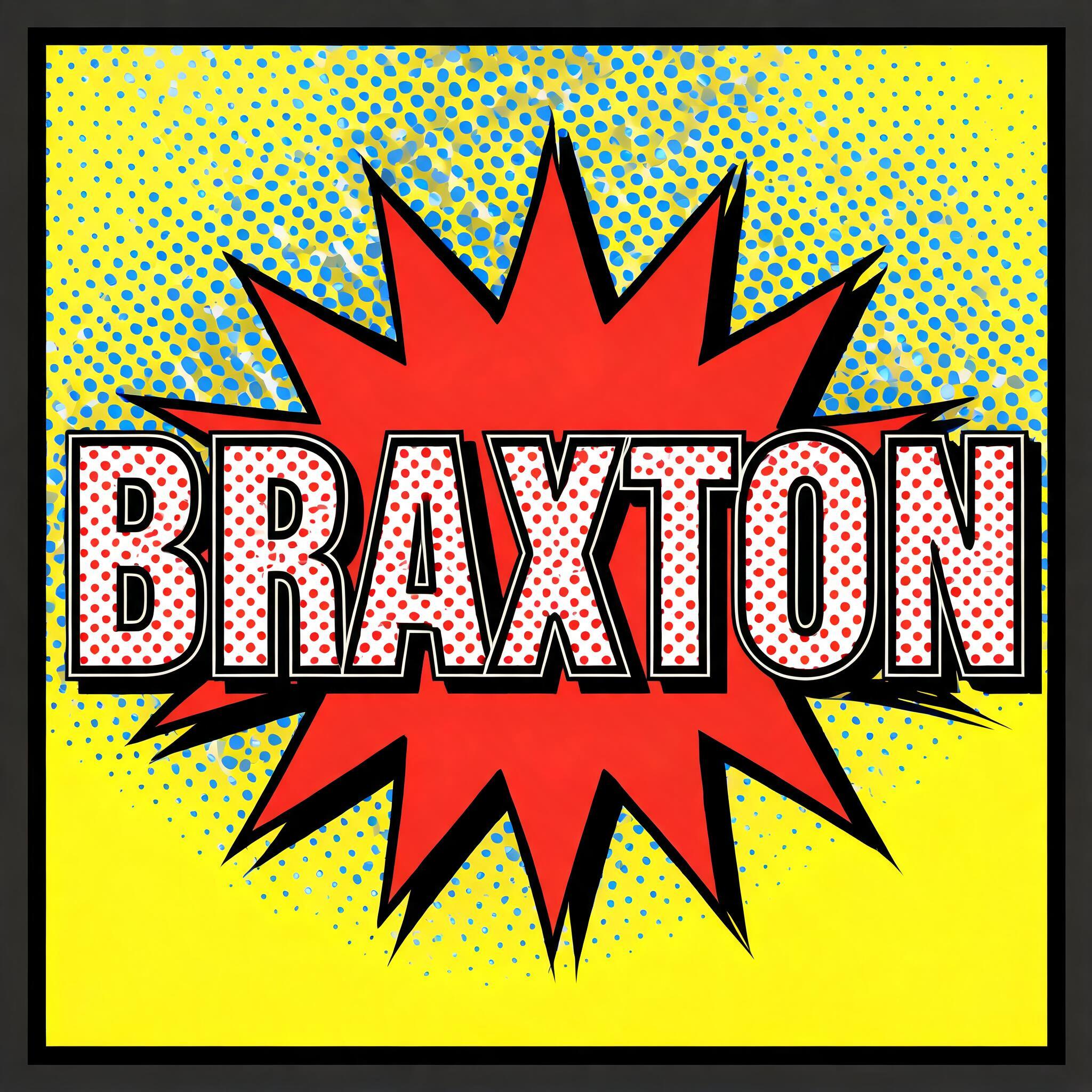 "braxton" — Pop Art | AI Text Effect Generator