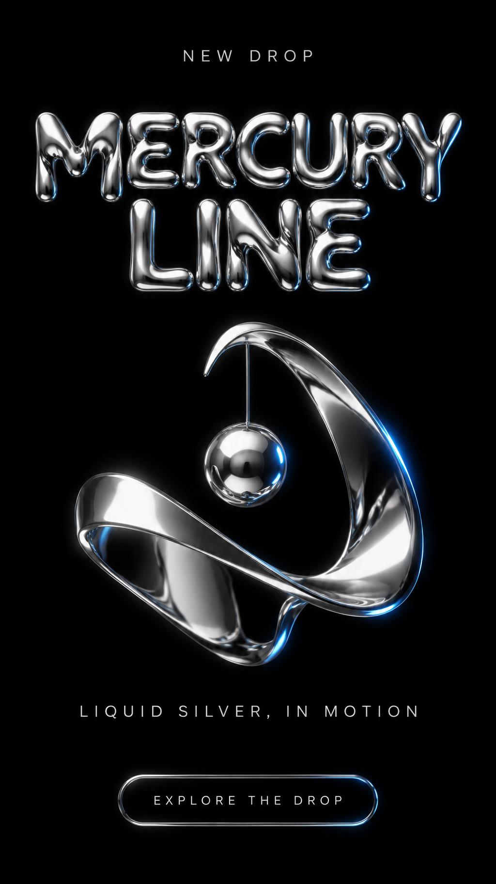 "MERCURY LINE
NEW DROP
LIQUID SILVER, IN MOTION
EXPLORE THE DROP" — Chrome Metal 3d | AI Text Effect Generator
