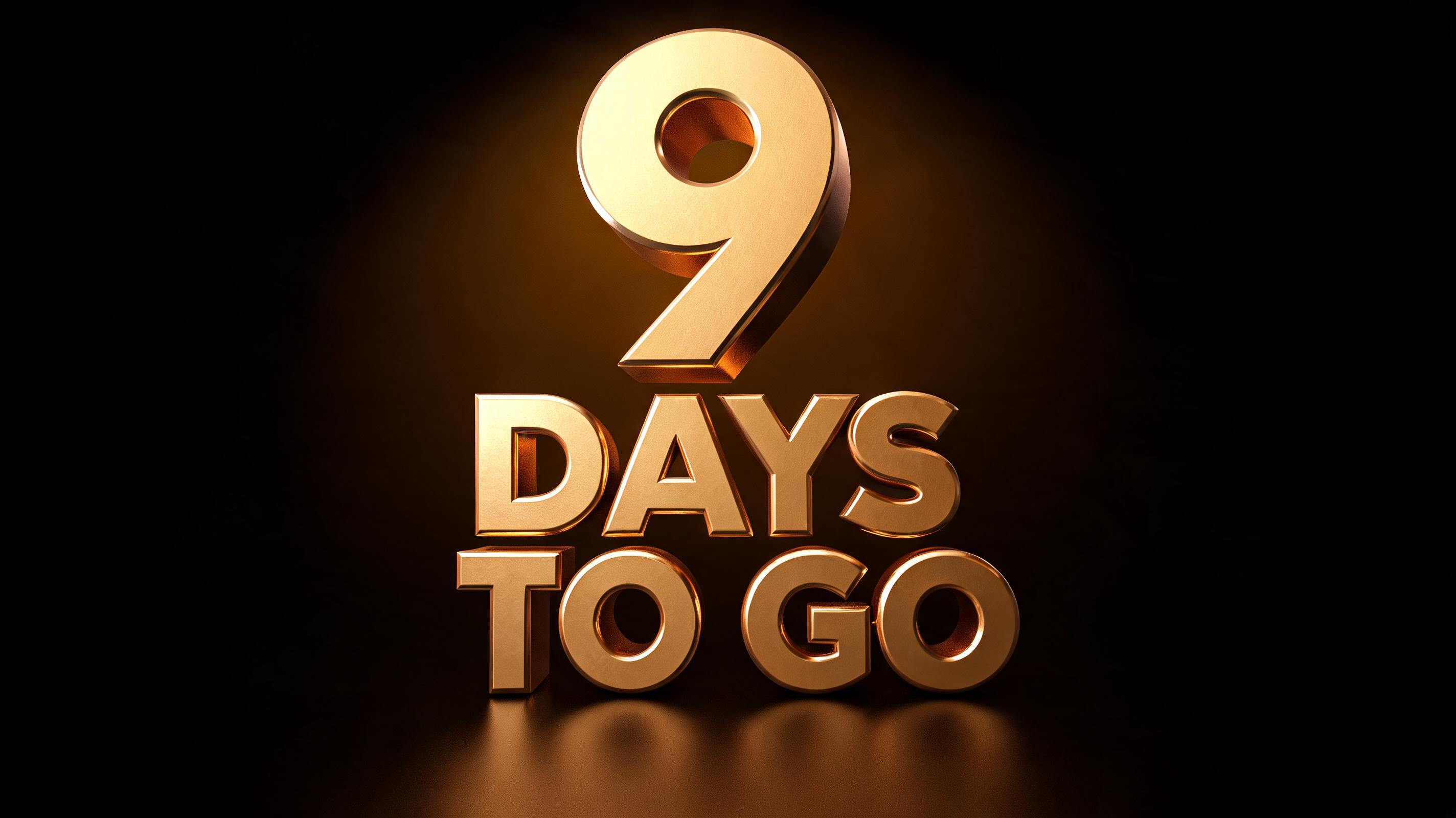 "9
DAYS
TO GO" — 3d Bold Gold | AI Text Effect Generator