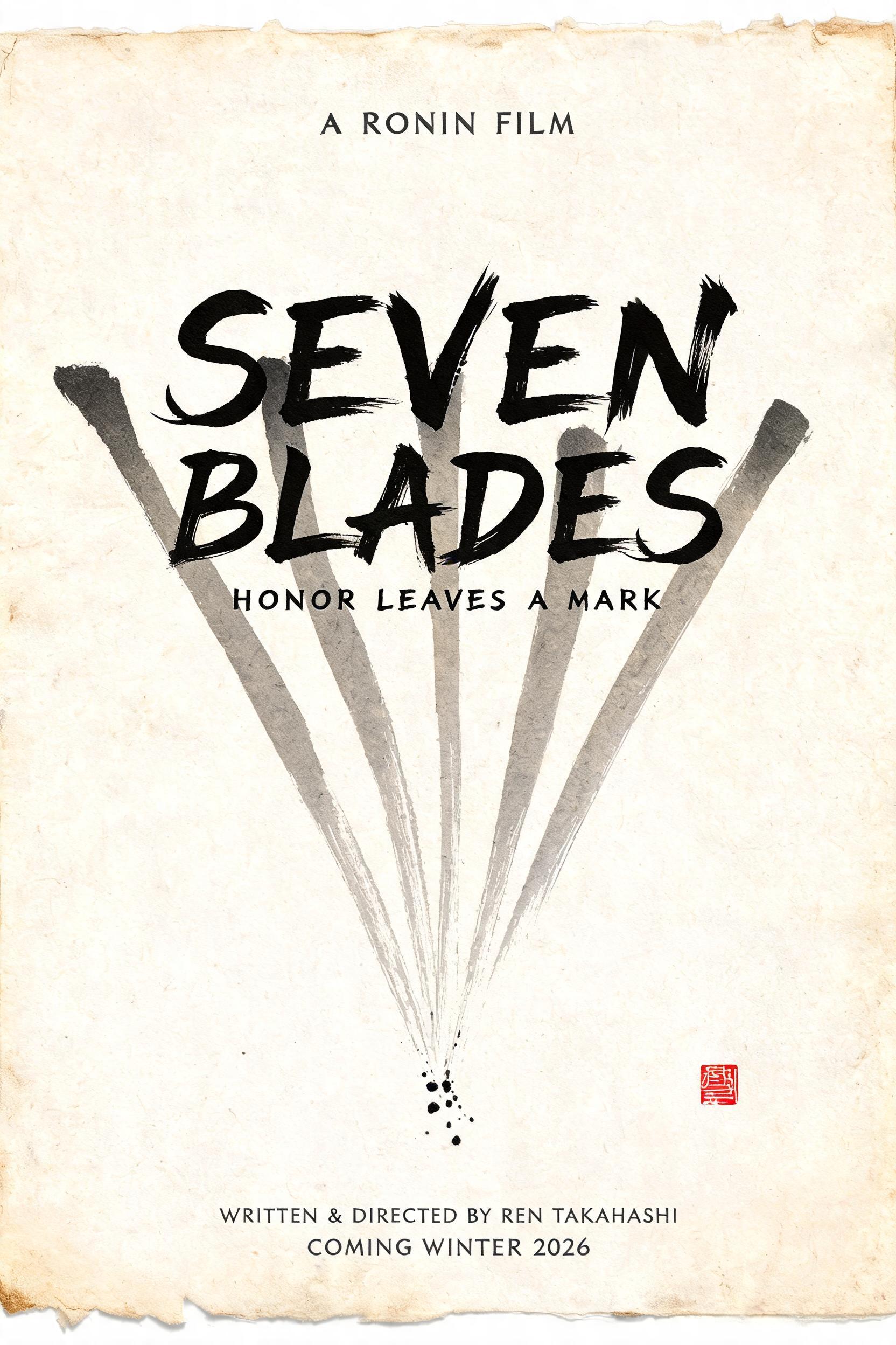 "SEVEN
BLADES
A RONIN FILM
HONOR LEAVES A MARK
WRITTEN & DIRECTED BY REN TAKAHASHI
COMING WINTER 2026" — Brush Japanese Ink | AI Text Effect Generator