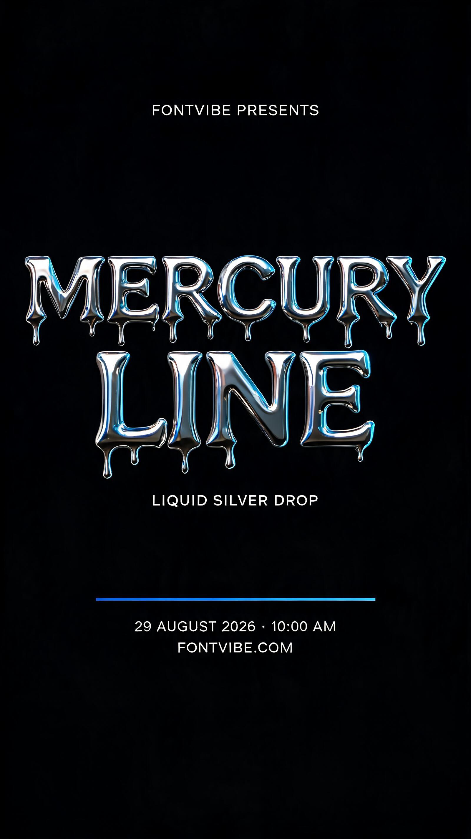 "MERCURY
LINE
FONTVIBE PRESENTS
LIQUID SILVER DROP
29 AUGUST 2026 · 10:00 AM
FONTVIBE.COM" — Chrome Metal 3d | AI Text Effect Generator