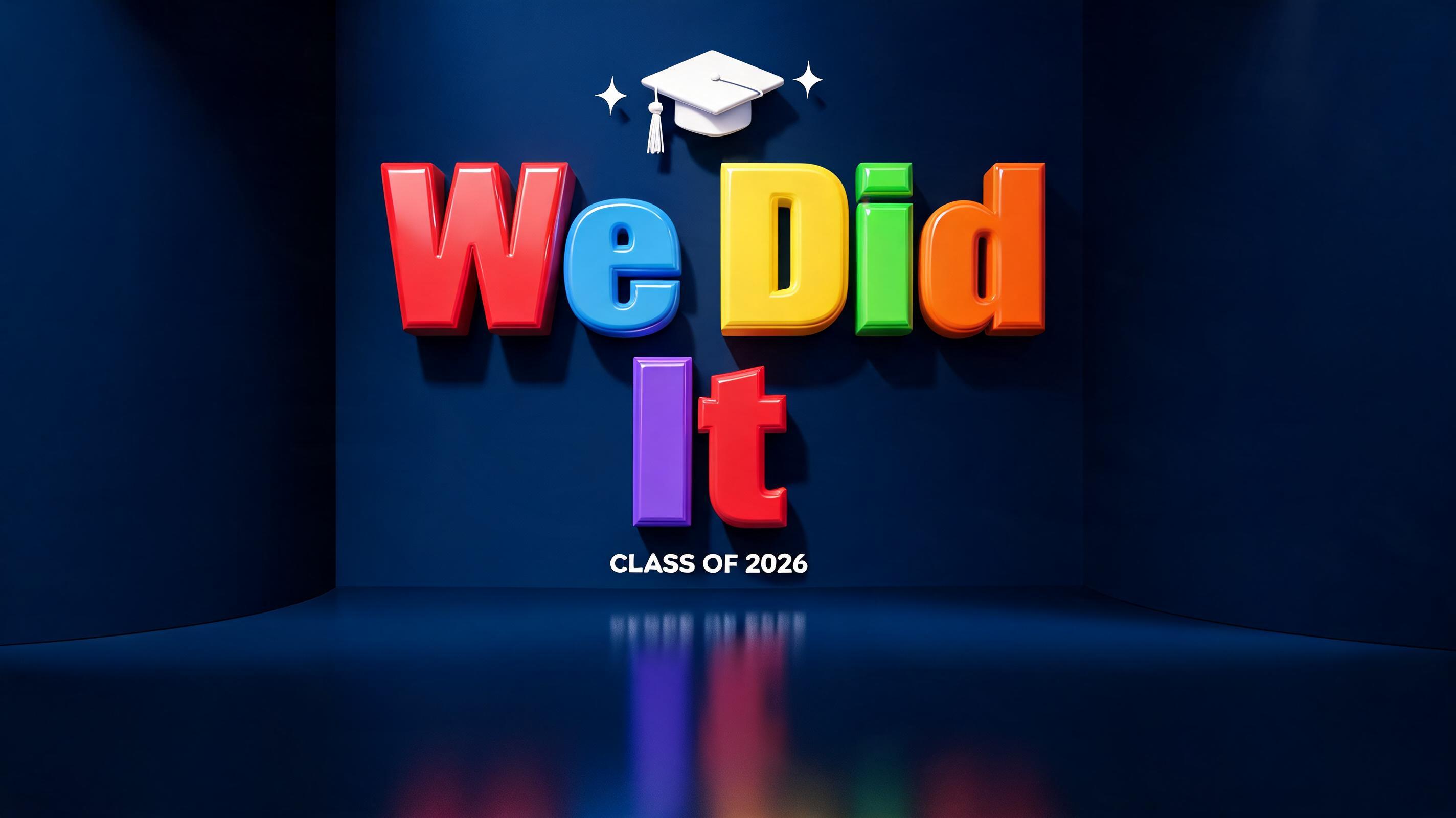 "We Did It
CLASS OF 2026" — 3d Bold | AI Text Effect Generator