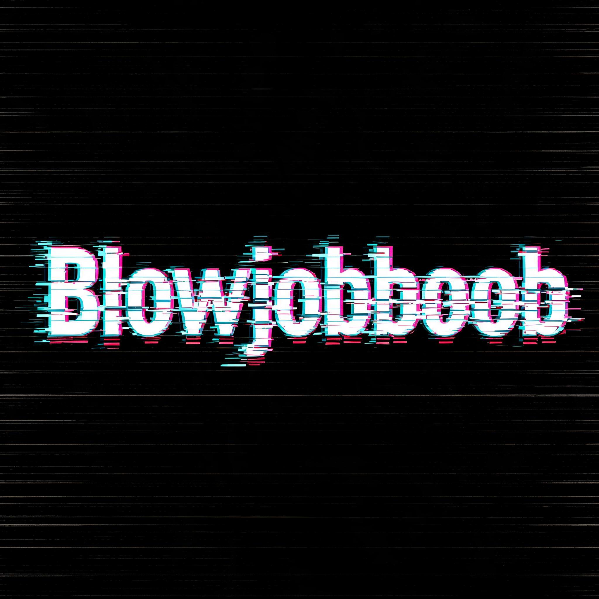 "Blowjobboob" — Glitch text effect