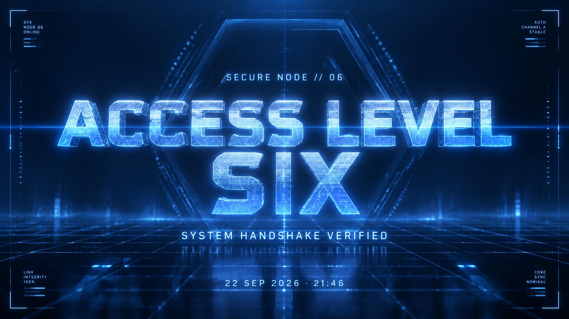 "ACCESS LEVEL
SIX
SECURE NODE // 06
SYSTEM HANDSHAKE VERIFIED
22 SEP 2026 · 21:46" — Futuristic | AI Text Effect Generator